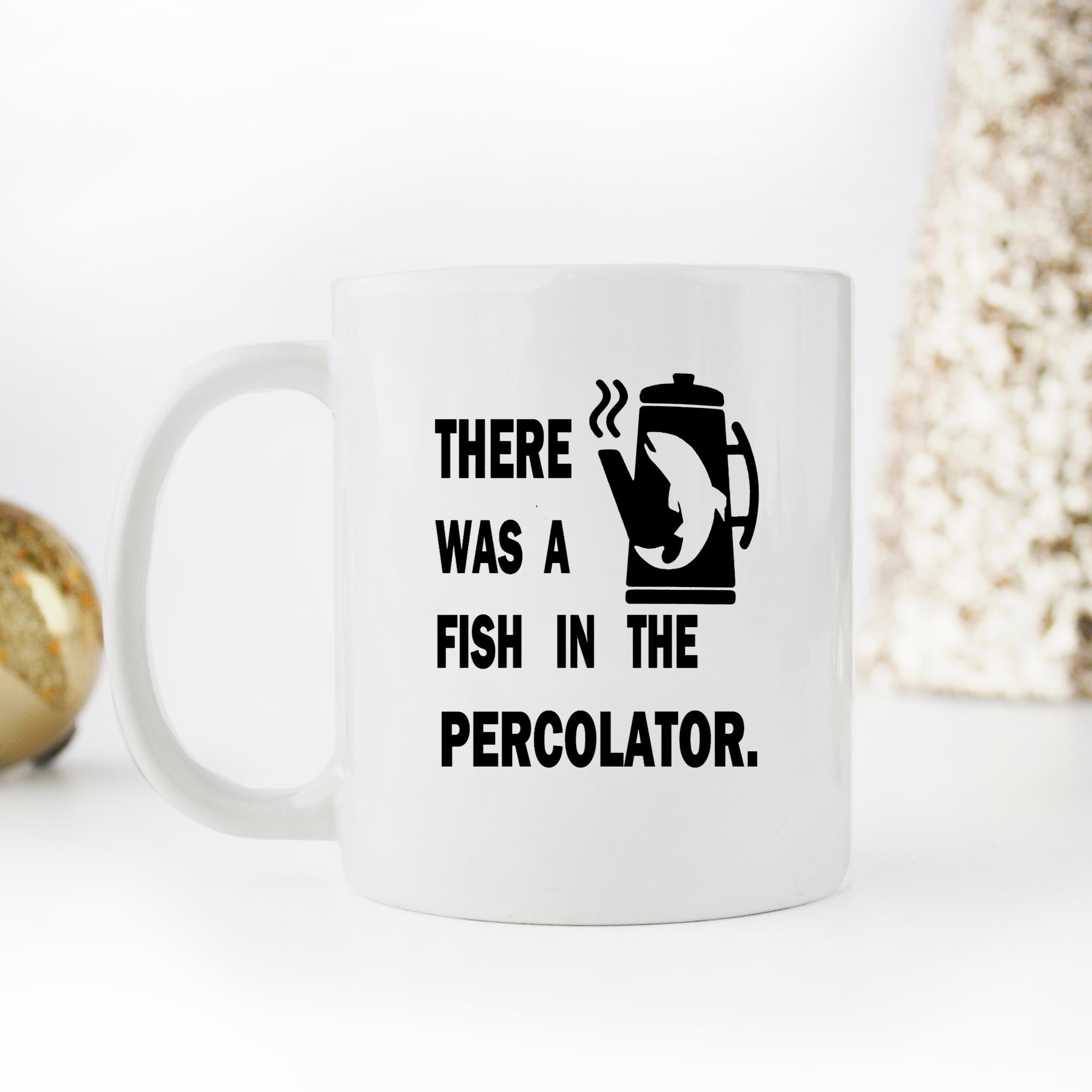 Skitongifts Funny Ceramic Novelty Coffee Mug There Was A Fish In The Percolator kFnjxAA