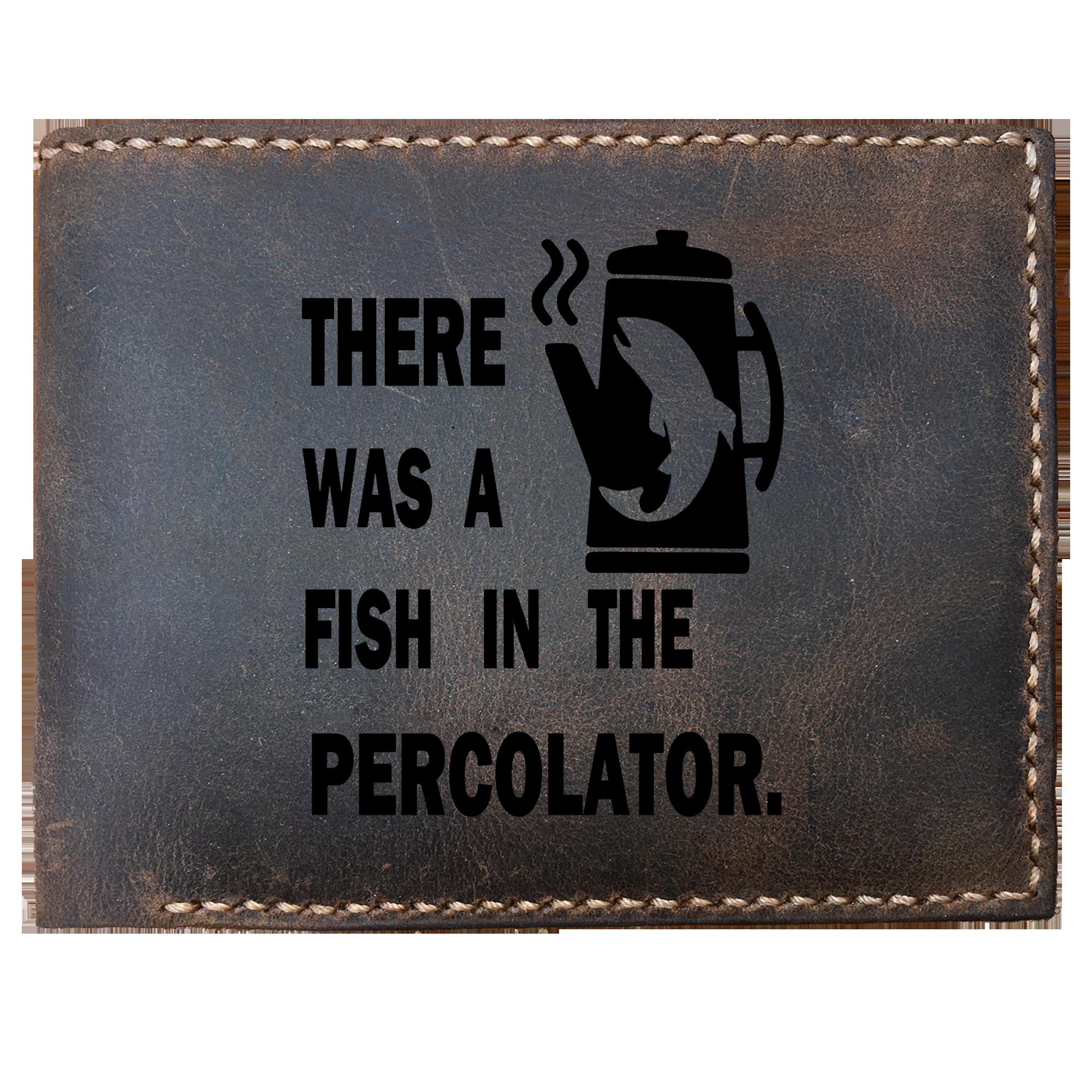 Skitongifts Funny Custom Laser Engraved Bifold Leather Wallet For Men, There Was A Fish In The Percolator