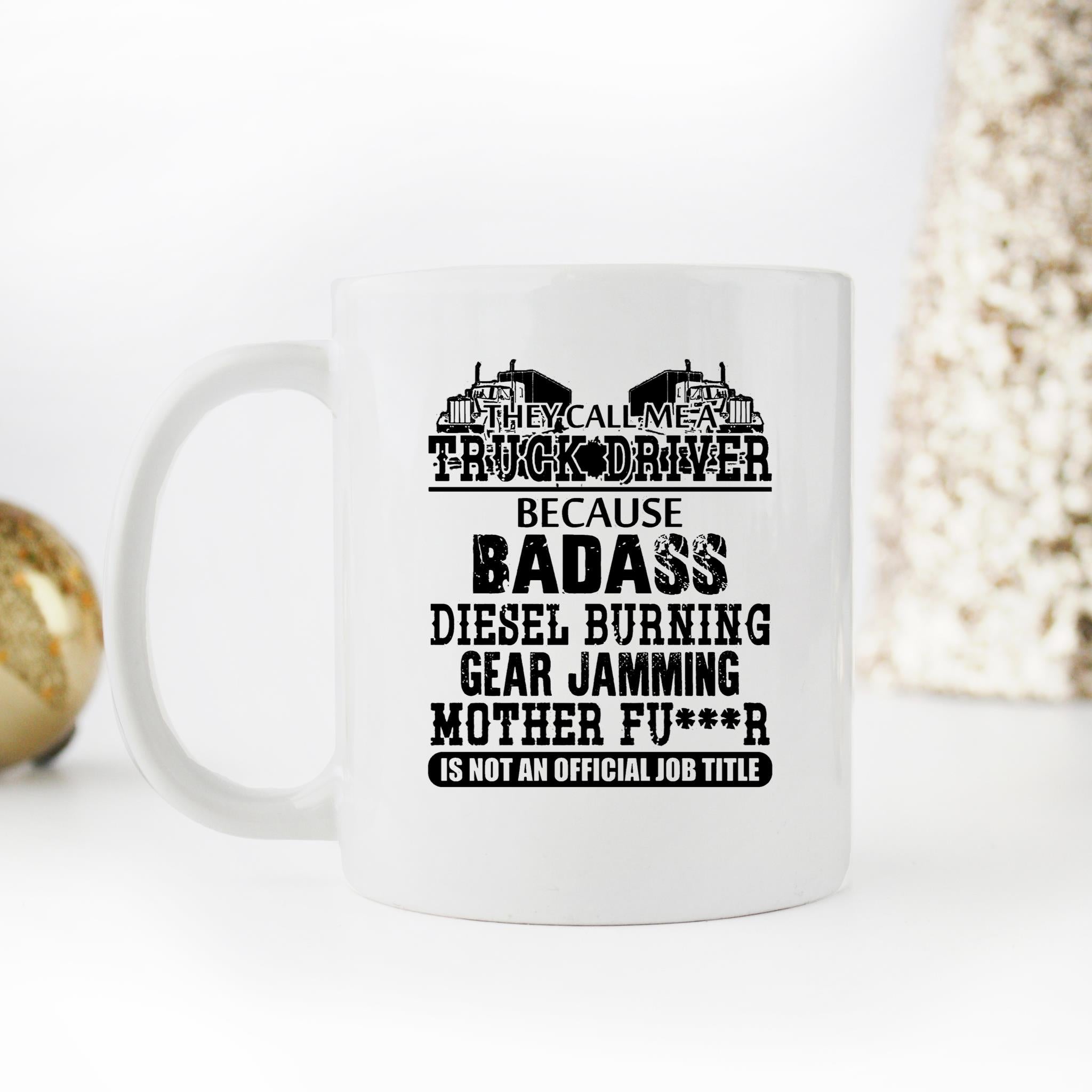 Skitongifts Funny Ceramic Novelty Coffee Mug They Call Me A Truck Driver Because Badass Funny Trucker QaVlzaQ