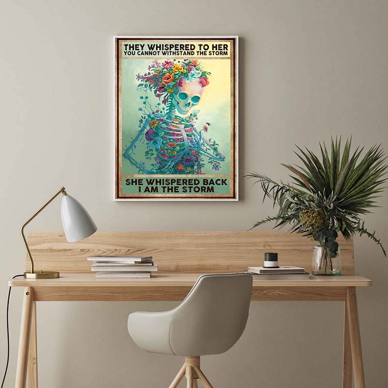 Skitongifts Wall Decoration, Home Decor They Whispered To Her You Can't Withstand The Storm She Whispered Back I Am The Storm Skeleton Flower TT1802