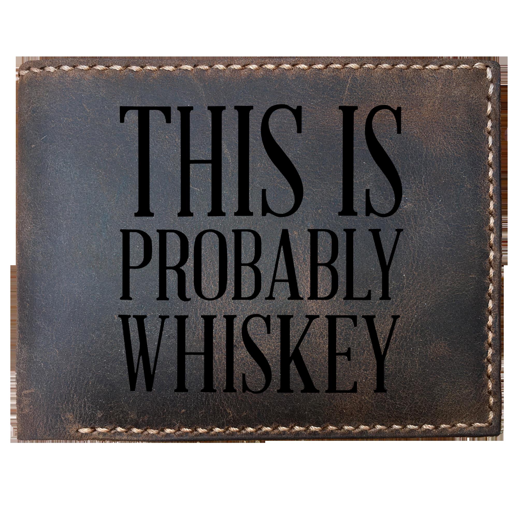 Skitongifts Funny Custom Laser Engraved Bifold Leather Wallet For Men, This Is Probably Whiskey