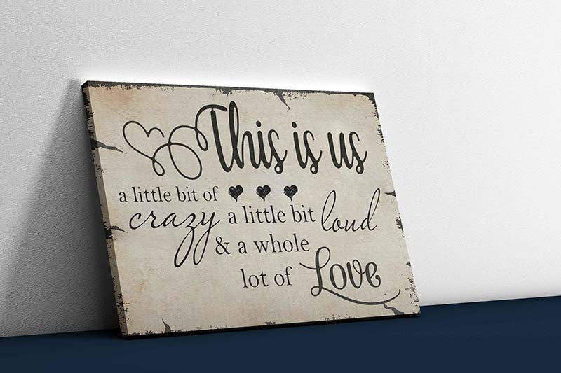 Skitongifts Wall Decoration, Home Decor, Decoration Room This Is Us A Little Bit Of Crazy A Little Bit Loud And A Whole Lot Of Love TT0903