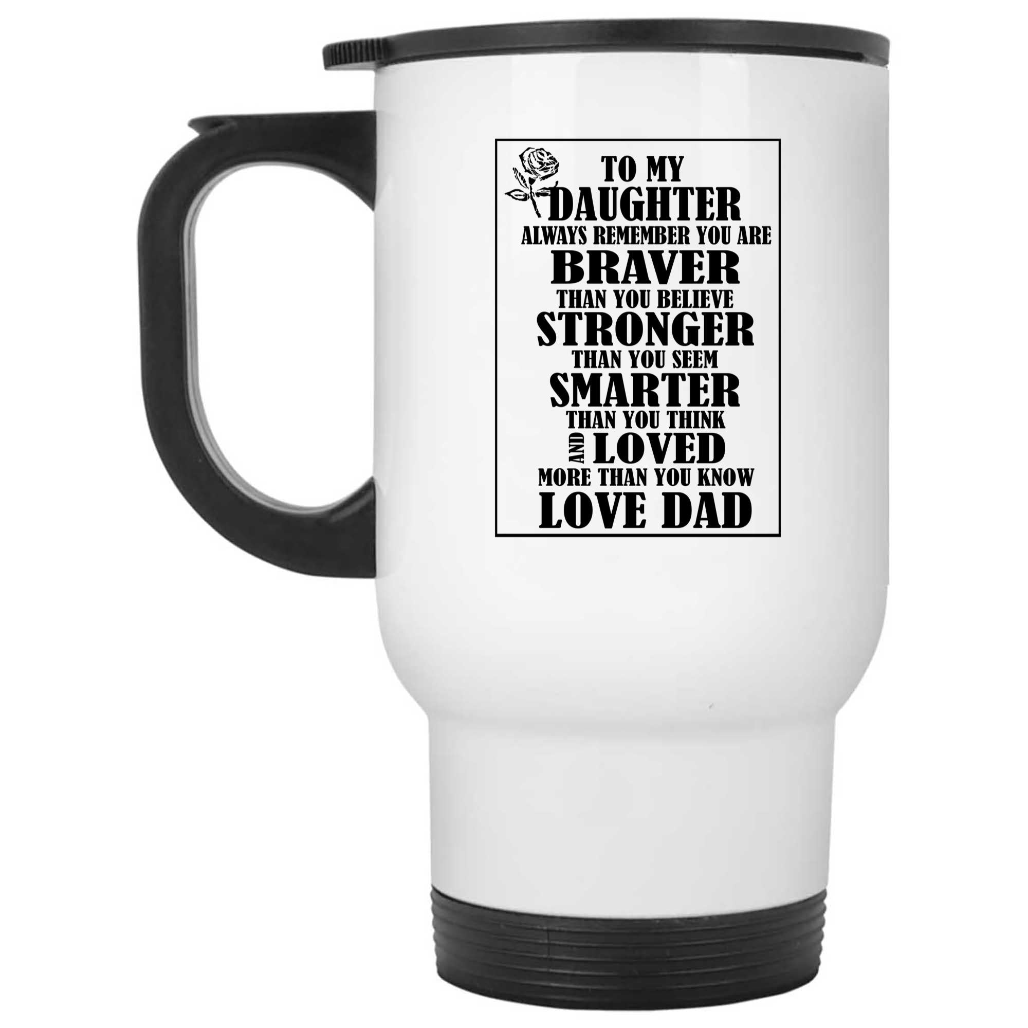 Skitongifts Funny Ceramic Novelty Coffee Mug To My Daughter Aways Remember You're Braver Than You Believe Stronger Smarter Than You Think
