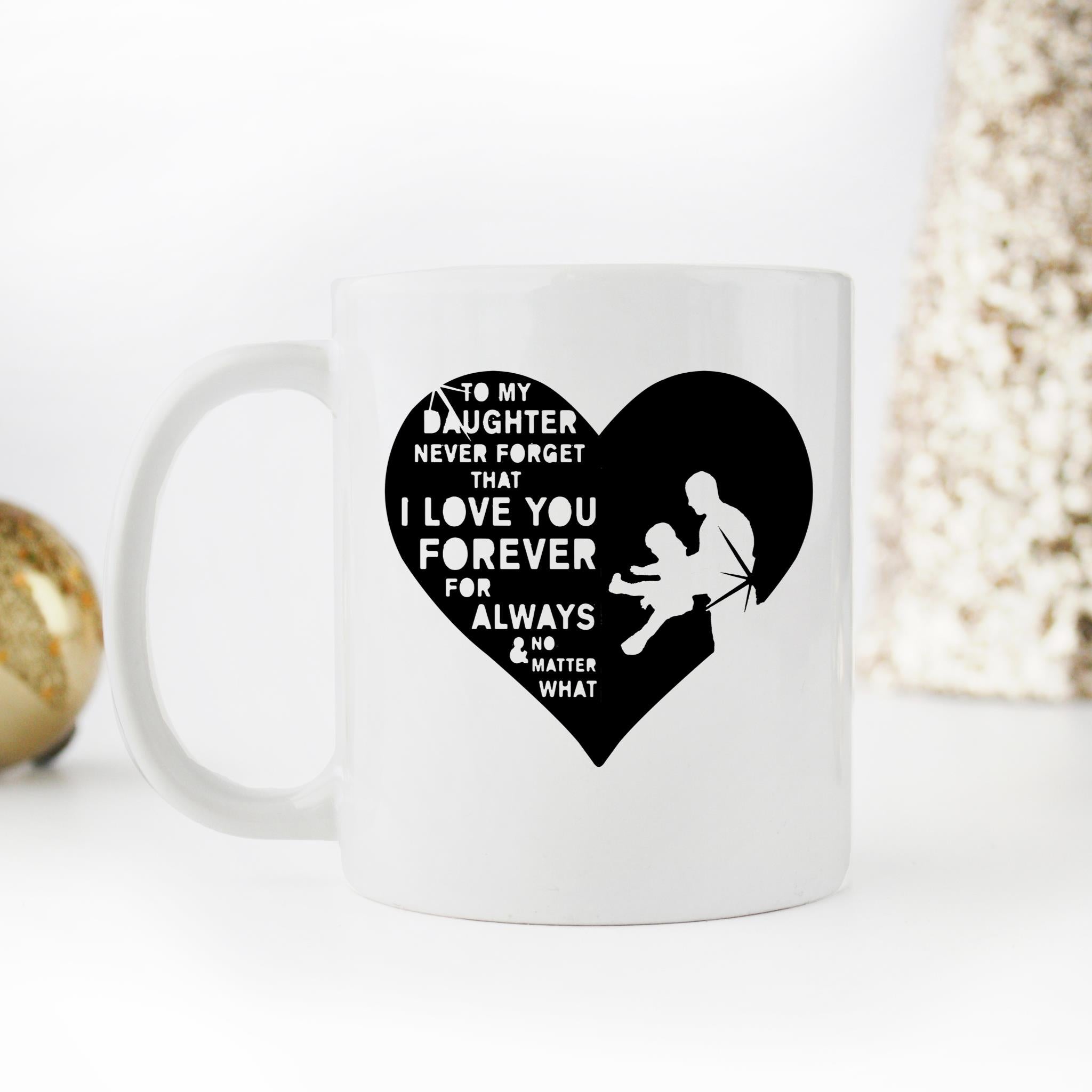 Skitongifts Funny Ceramic Novelty Coffee Mug To My Daughter Never Forget That Love You Forever For Always And No Matter What 4IN3VZT