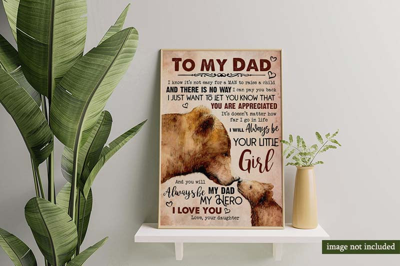 To My Dad From Daughter Bear Art I Know It’S Not Easy For A Man To Raise A Child-MH3108