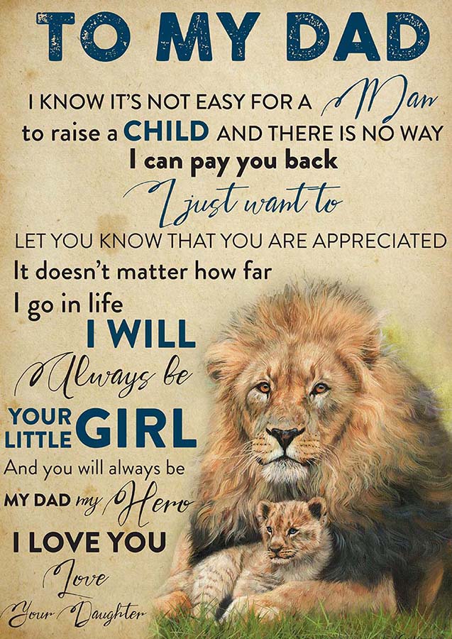 To My Dad Lion Know It's Not Easy for A Man to Raise A Child for Father from Daughter-TT2009