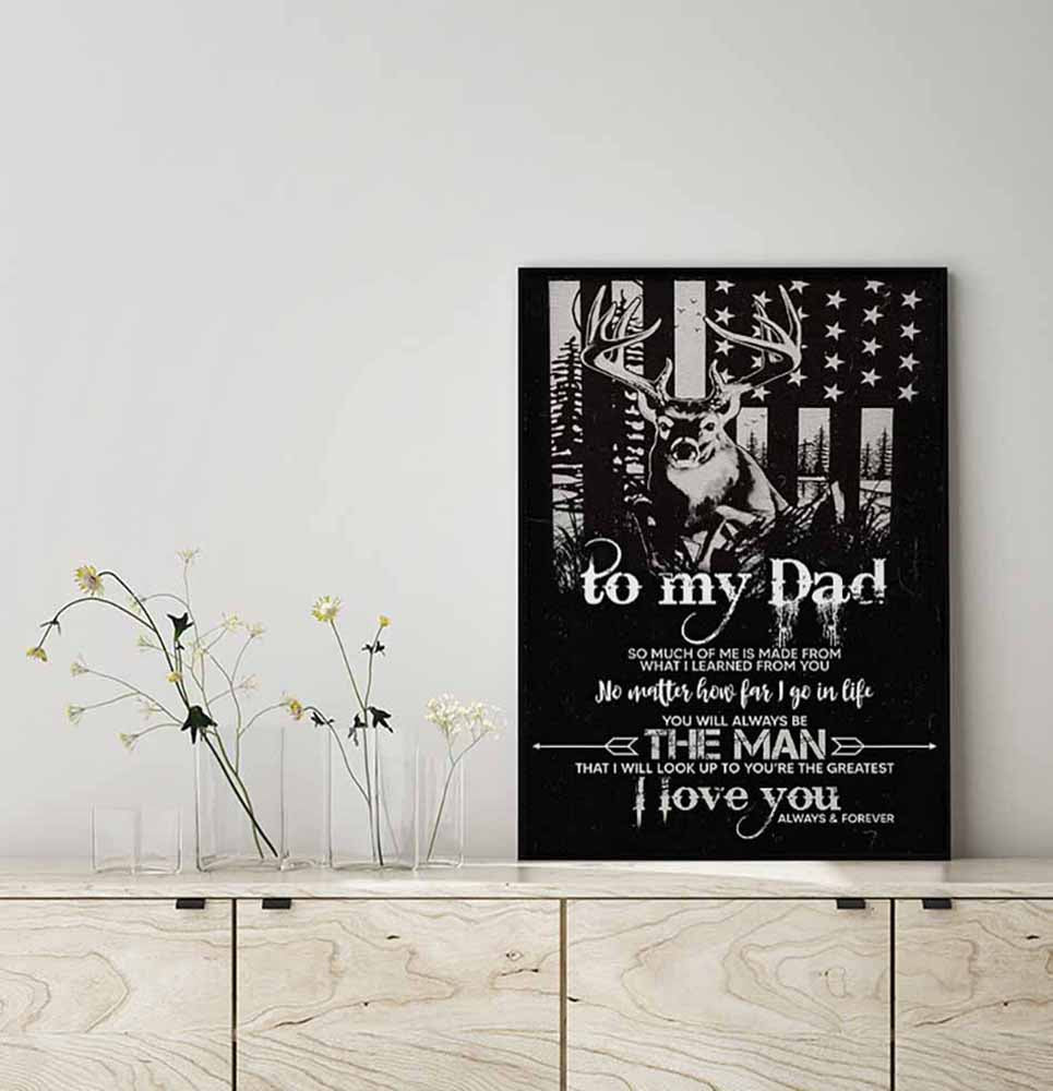 To My Dad So Much Of Me Is Made From What I Learned From You Hunting Dad-MH3008