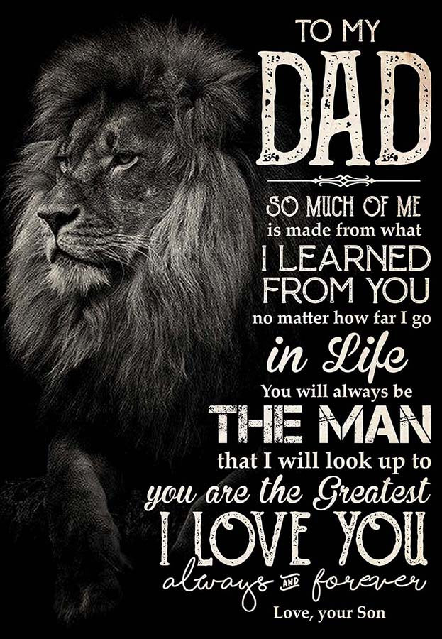 To My Dad So Much Of Me Is Made From What I Learned From You Love Your Son Lion Home-MH2309