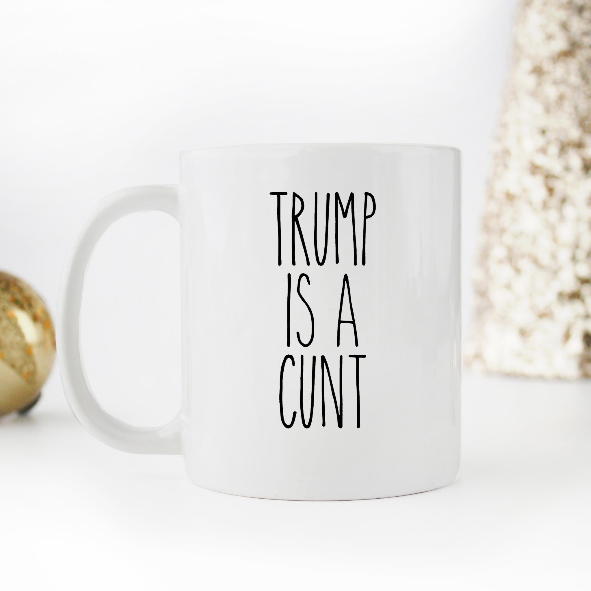 Skitongifts Funny Ceramic Novelty Coffee Mug Trump Is A Cunt Anti Trump Trump Hater Funny Democrat dkS9Lb3