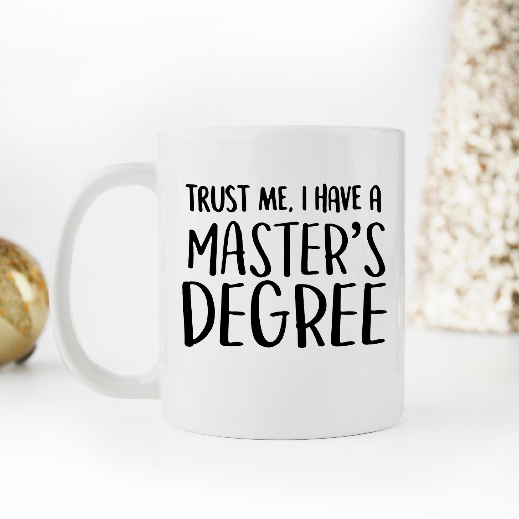 Skitongifts Funny Ceramic Novelty Coffee Mug Trust Me I Have Master's Degree Graduation Gift For Class Of Mba Masters Degree GKjVcQz