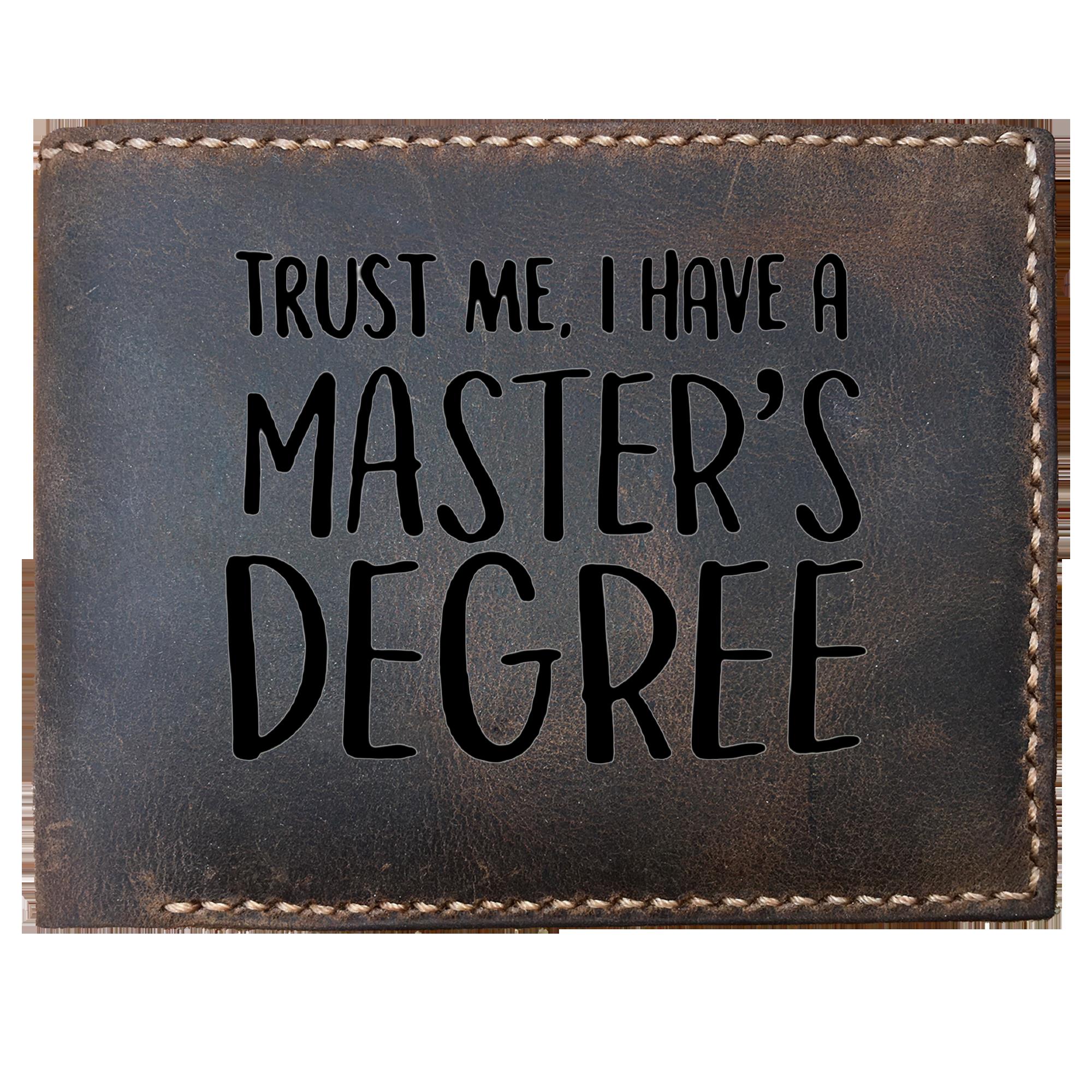 Skitongifts Funny Custom Laser Engraved Bifold Leather Wallet For Men, Trust Me I Have Master's Degree Graduation Gift For Class Of Mba Masters Degree