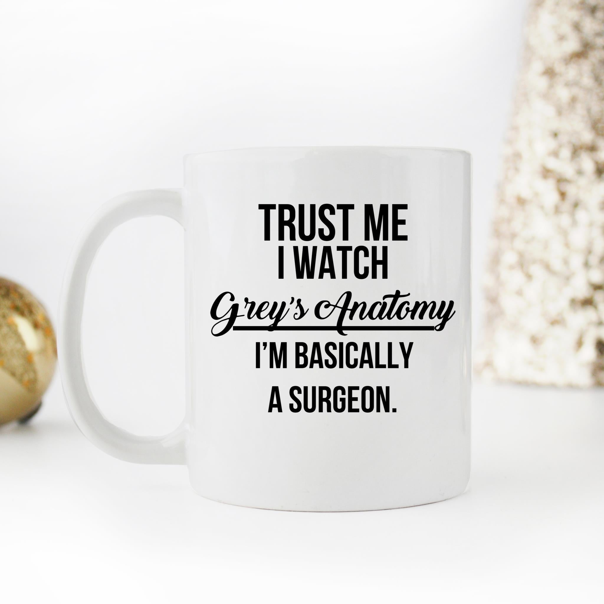 Skitongifts Funny Ceramic Novelty Coffee Mug Trust Me I Watch Grey's Anatomy Im Basically A Surgeon NQQCROI