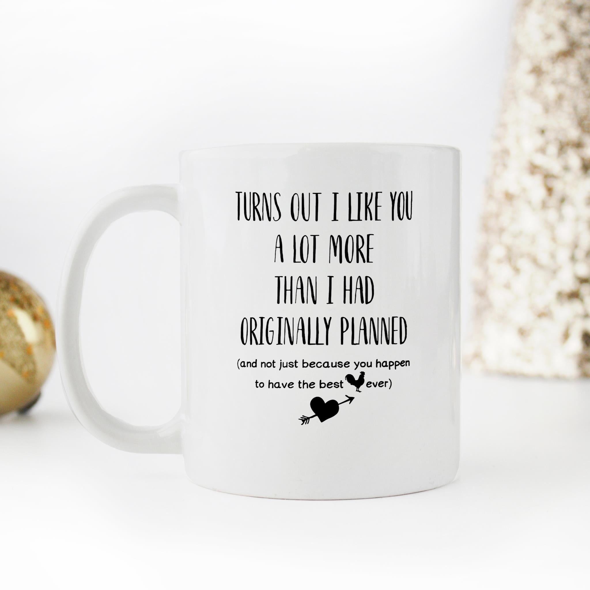 Skitongifts Funny Ceramic Novelty Coffee Mug Turns Out I Like You A Lot More Than I Had Originally Planned Valentines Day iR2hi83