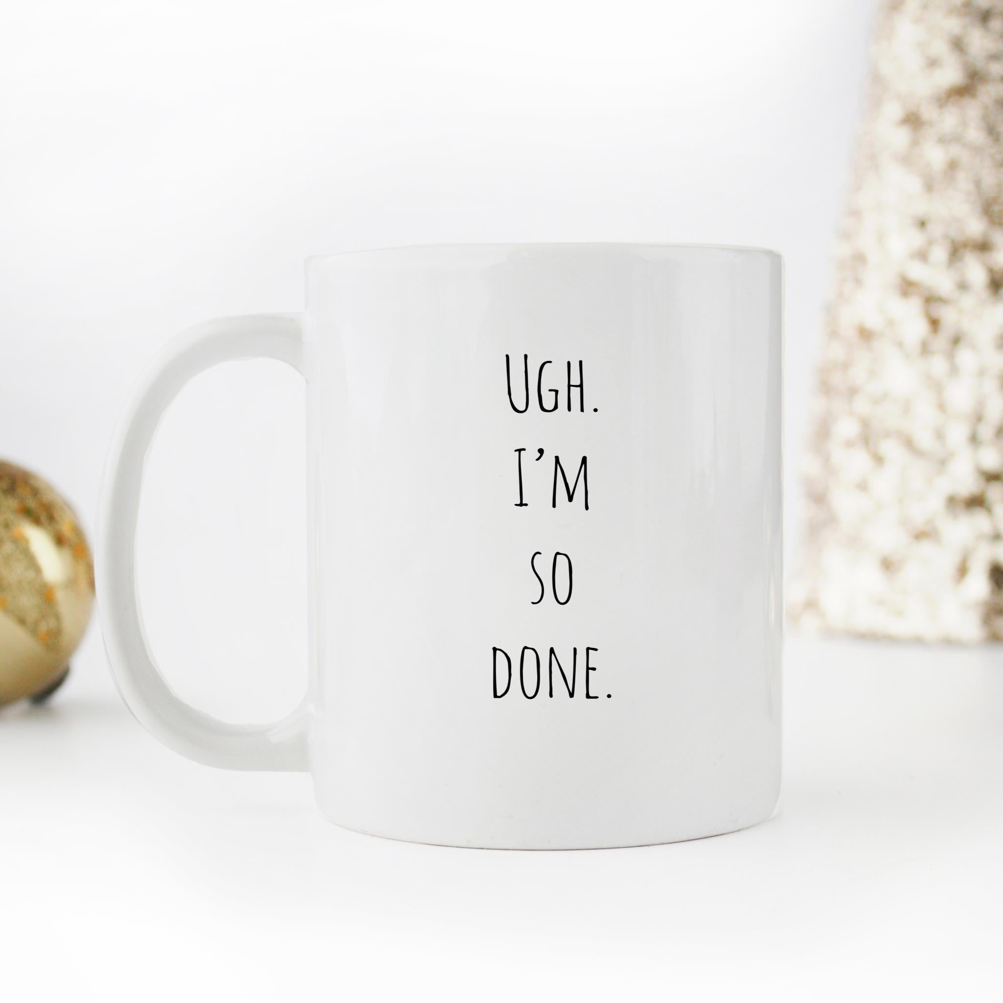 Skitongifts Funny Ceramic Novelty Coffee Mug Ugh. I'm So Done WN39c7F