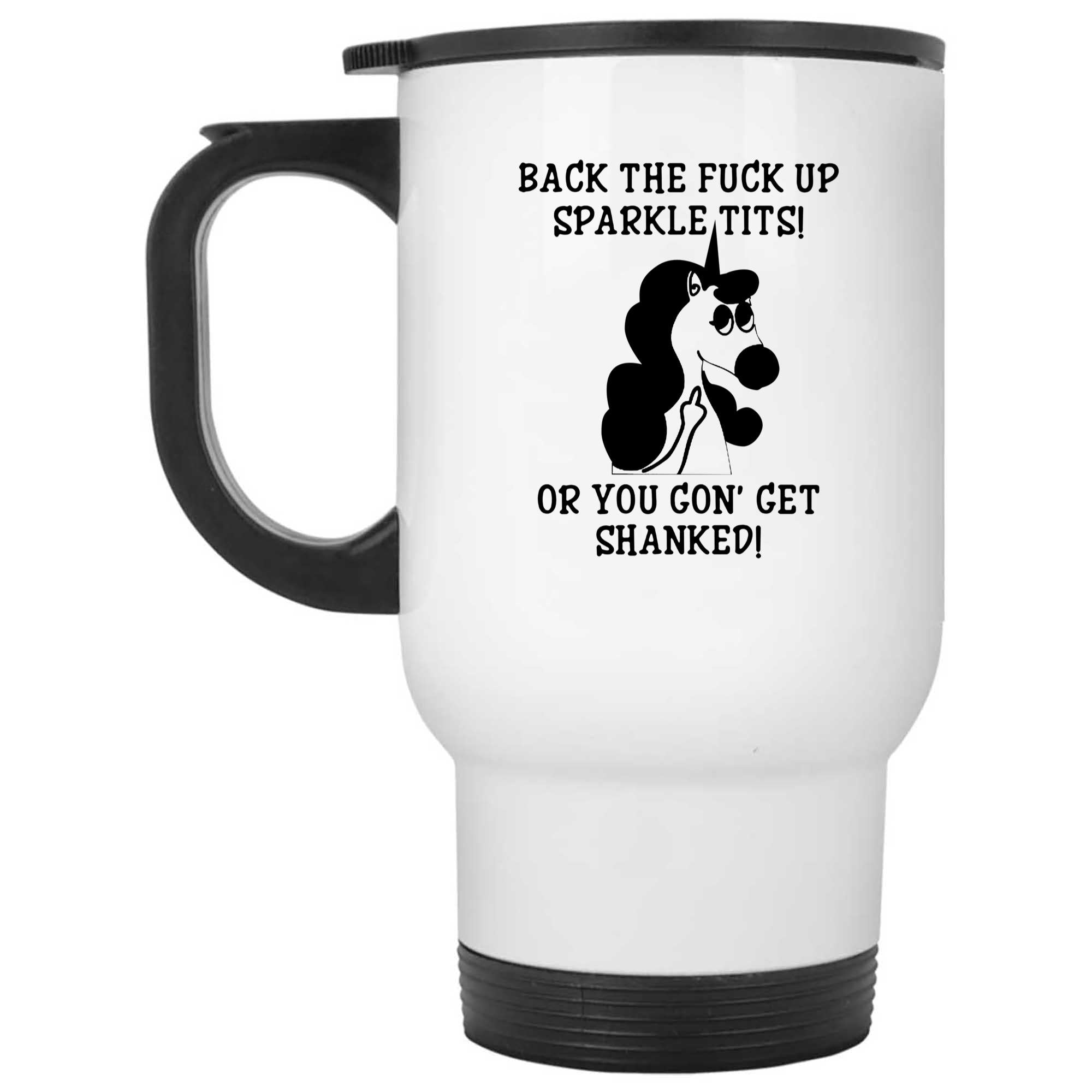 Skitongifts Funny Ceramic Novelty Coffee Mug Unicorn Back The Fcuk Up Sparkle Tits Or You Gon Get Shanked zHyT9uZ