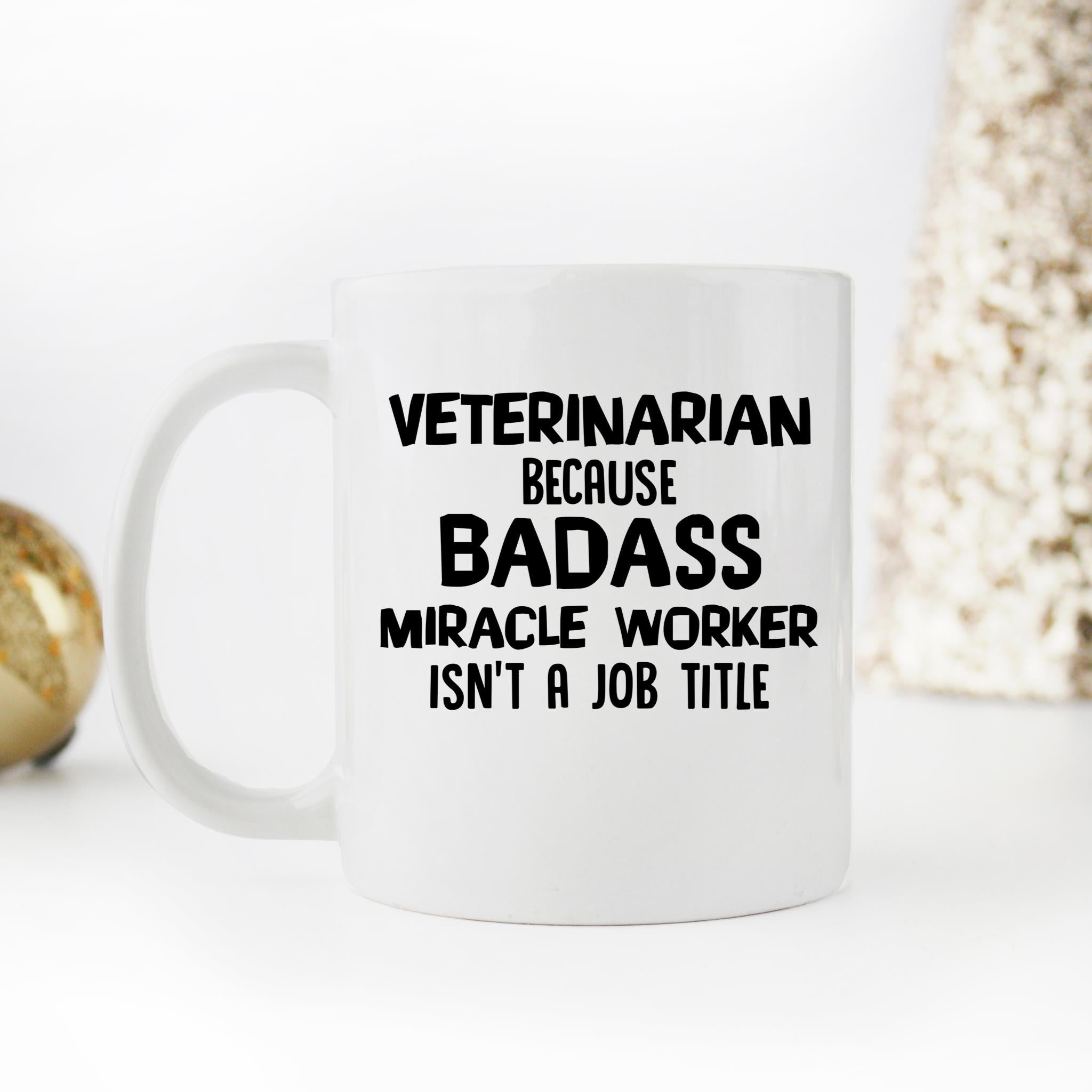 Skitongifts Funny Ceramic Novelty Coffee Mug Veterinarian Because Badass Miracle Worker Isnt A Job Title Funny G8dbc3c