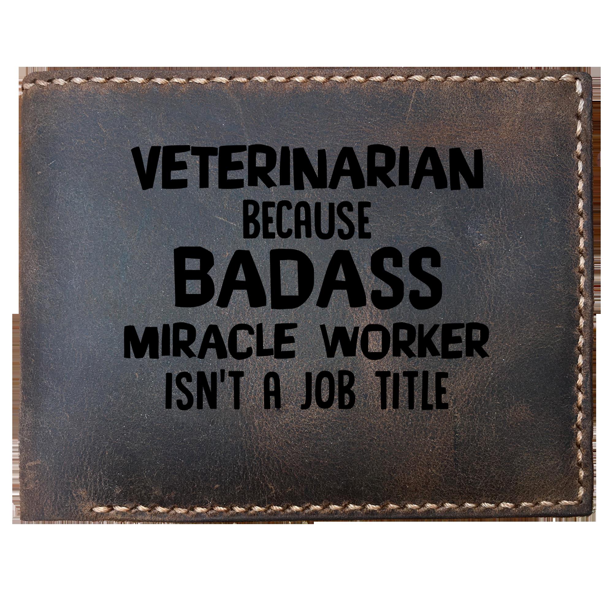 Skitongifts Funny Custom Laser Engraved Bifold Leather Wallet For Men, Veterinarian Because Badass Miracle Worker Isnt A Job Title Funny