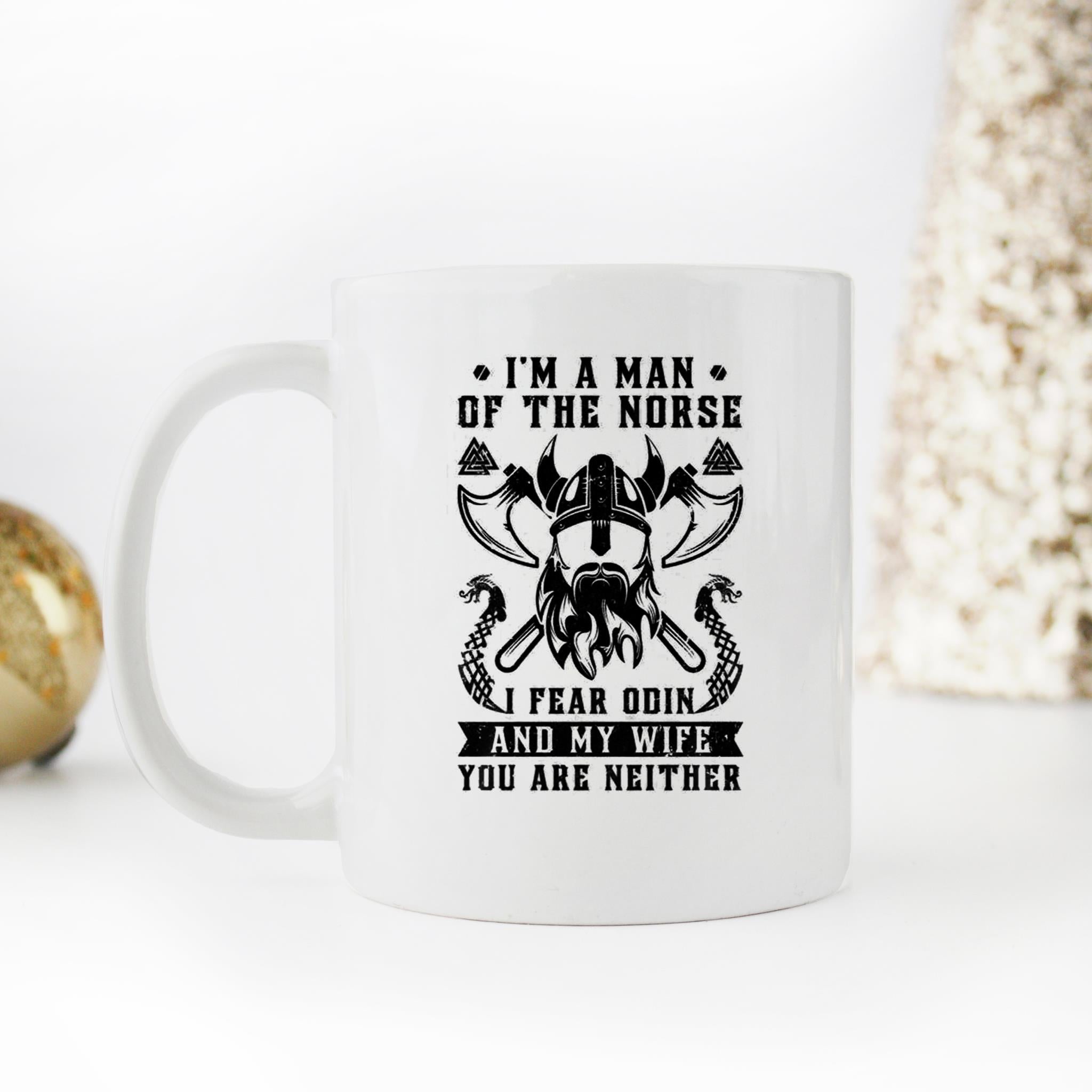 Skitongifts Funny Ceramic Novelty Coffee Mug Viking I Am The Man Of The Norse I Fear Odin And My Wife 9PlQb4I