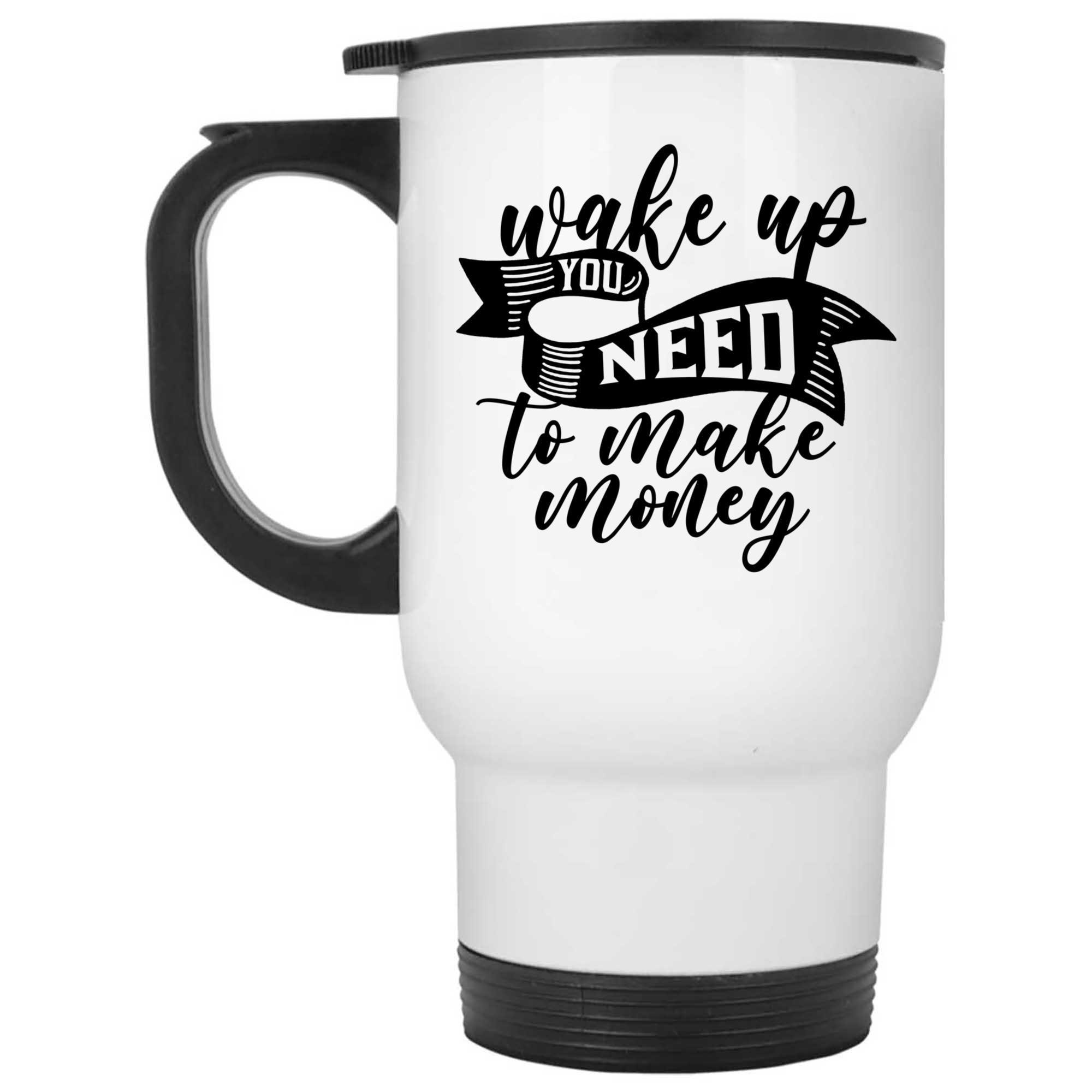 Skitongifts Coffee Mug Funny Ceramic Novelty Wake Up You Need To Make Money cSrv9jl