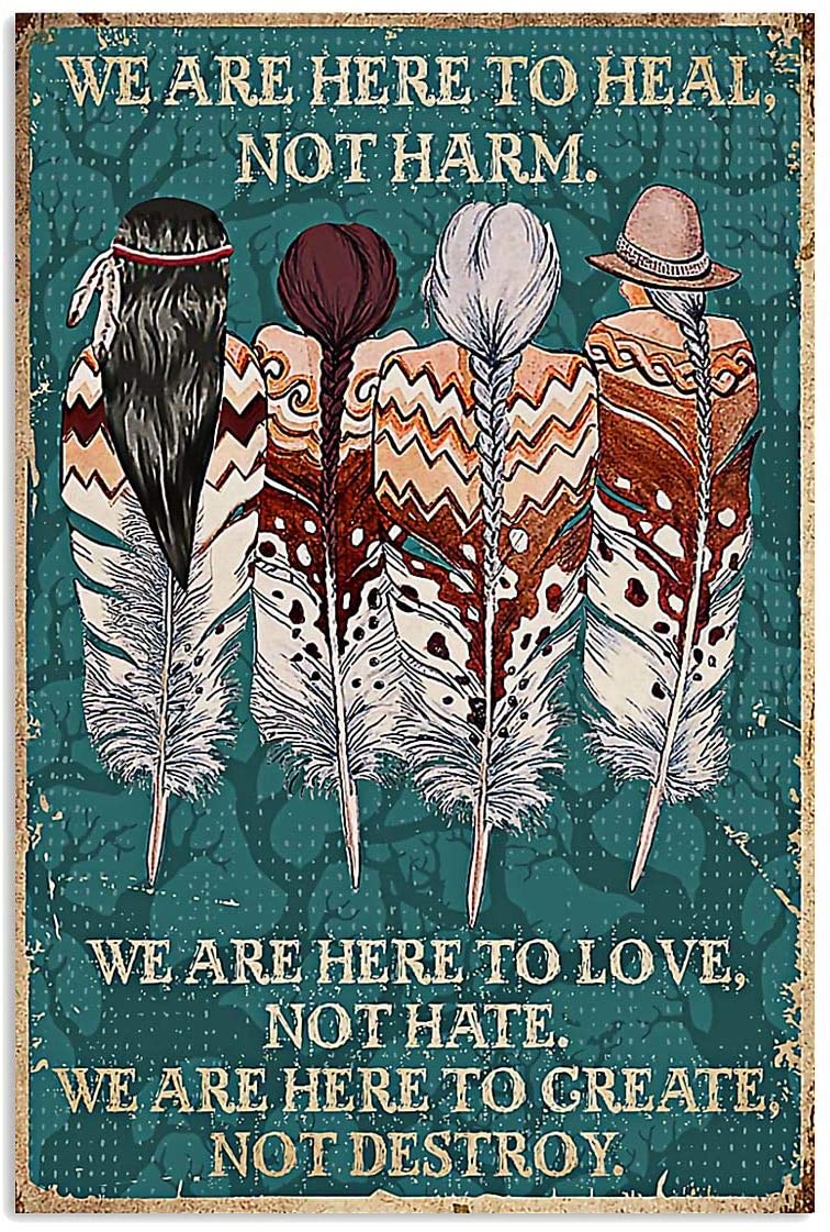 We Are Here To Heal Not Harm Not Hate Create Not Destroy Tribal Feather Proud Girls Floral Vintage