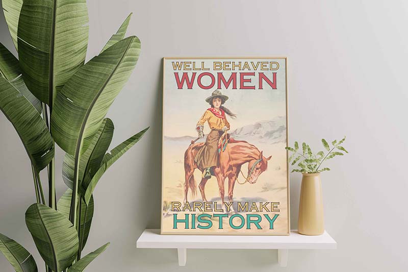 Well Behaved Women Rarely Make History-TT1610