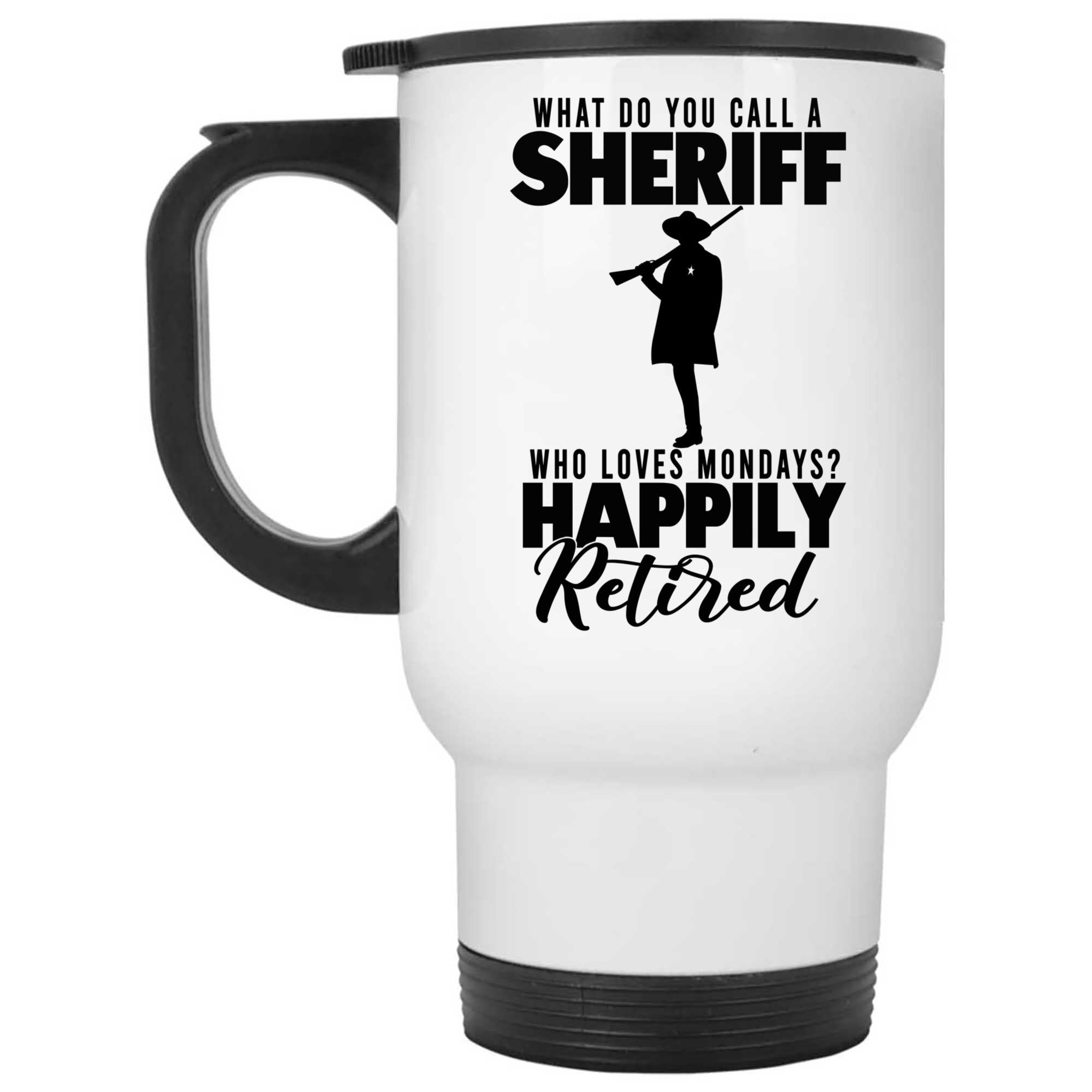 Skitongifts Coffee Mug Funny Ceramic Novelty What Do You Call A Sheriff Who Loves Mondays Happily Retired rbeOc1z
