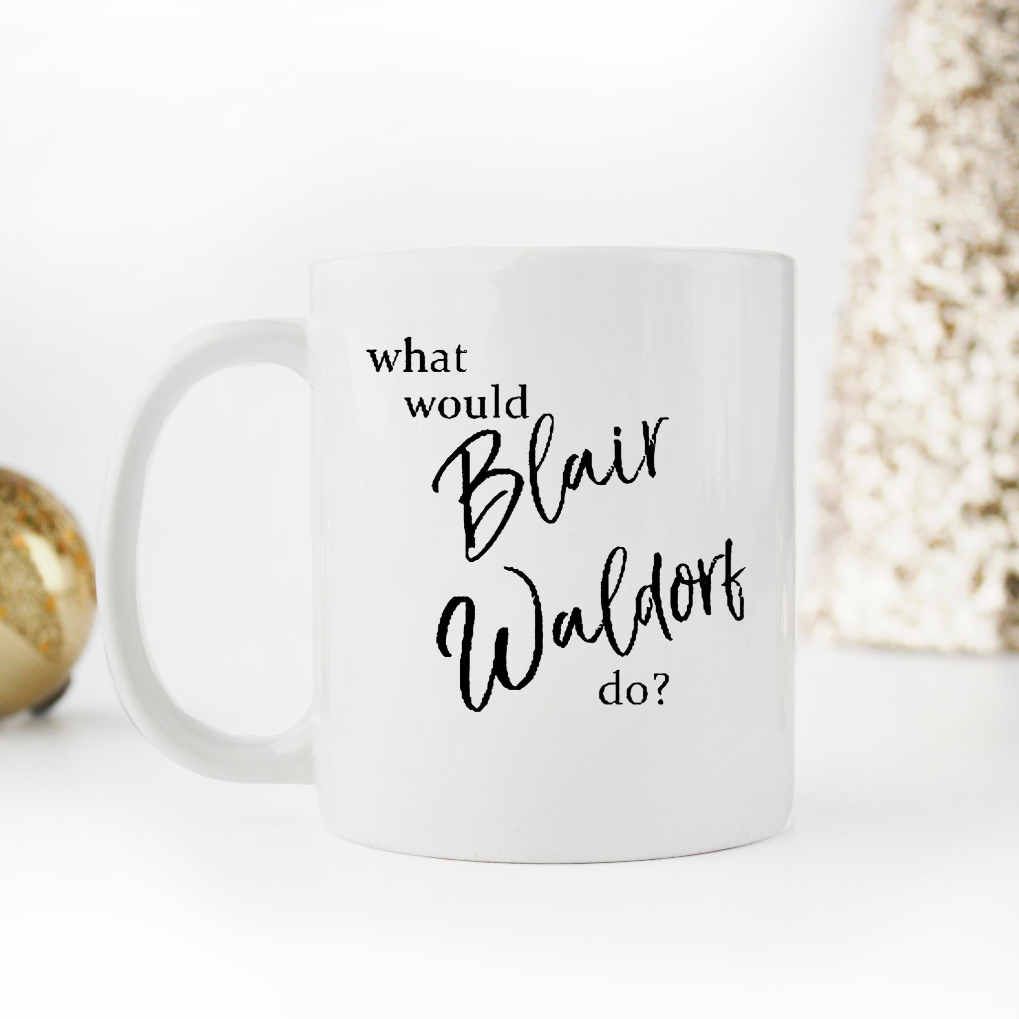 Skitongifts Funny Ceramic Novelty Coffee Mug What Would Blair Waldorf Do 8rrWSVx