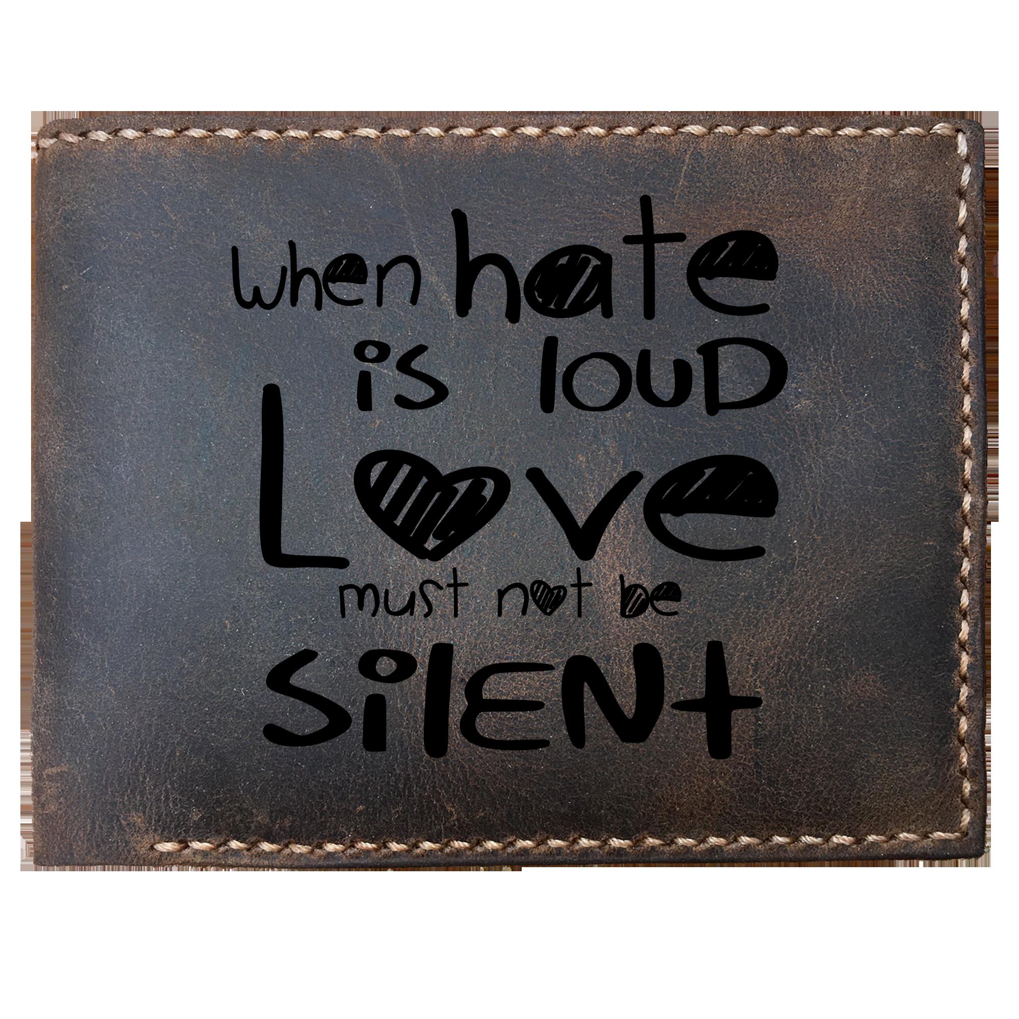 Skitongifts Funny Custom Laser Engraved Bifold Leather Wallet For Men, When Hate Is Loud Love Must Not Be Silent