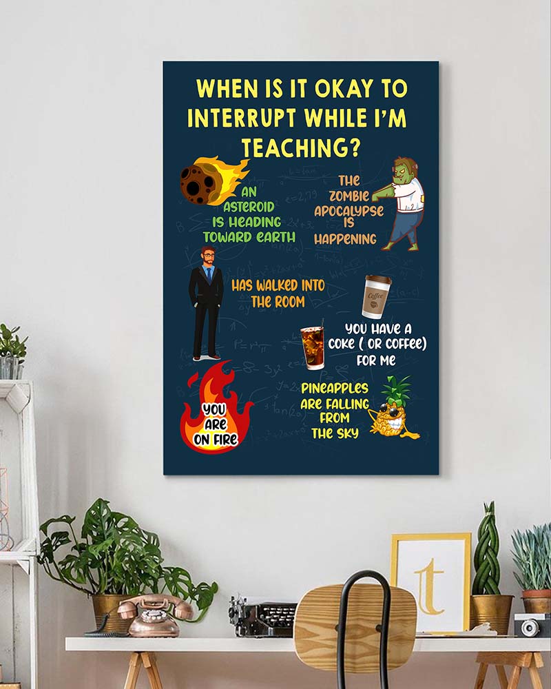 Skitongift Wall Decoration, Home Decor, Decoration Room When is It Okay to Interrupt While I'm Teaching-VT0705
