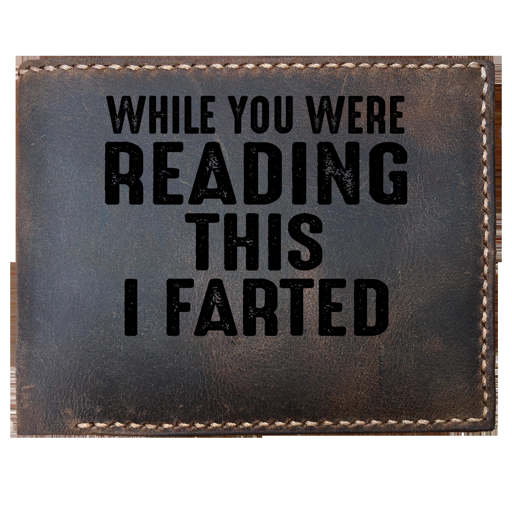 Skitongifts Funny Custom Laser Engraved Bifold Leather Wallet For Men, While You Were Reading This I Farted Funny Idea