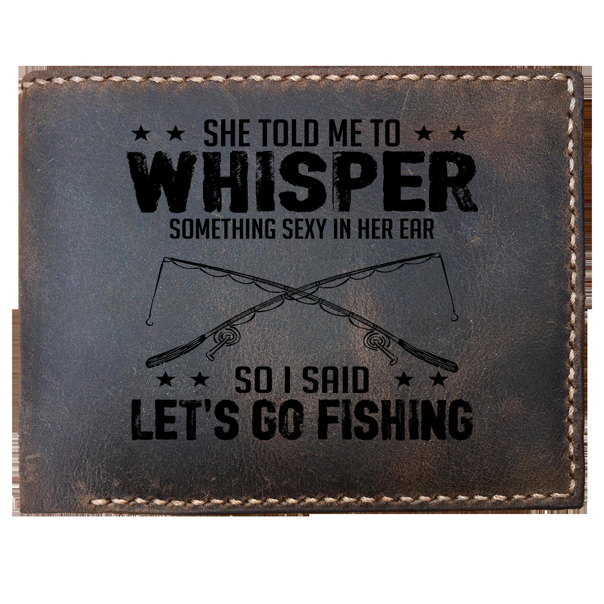 Skitongifts Funny Custom Laser Engraved Bifold Leather Wallet For Men, Whisper Something Sexy Fishing