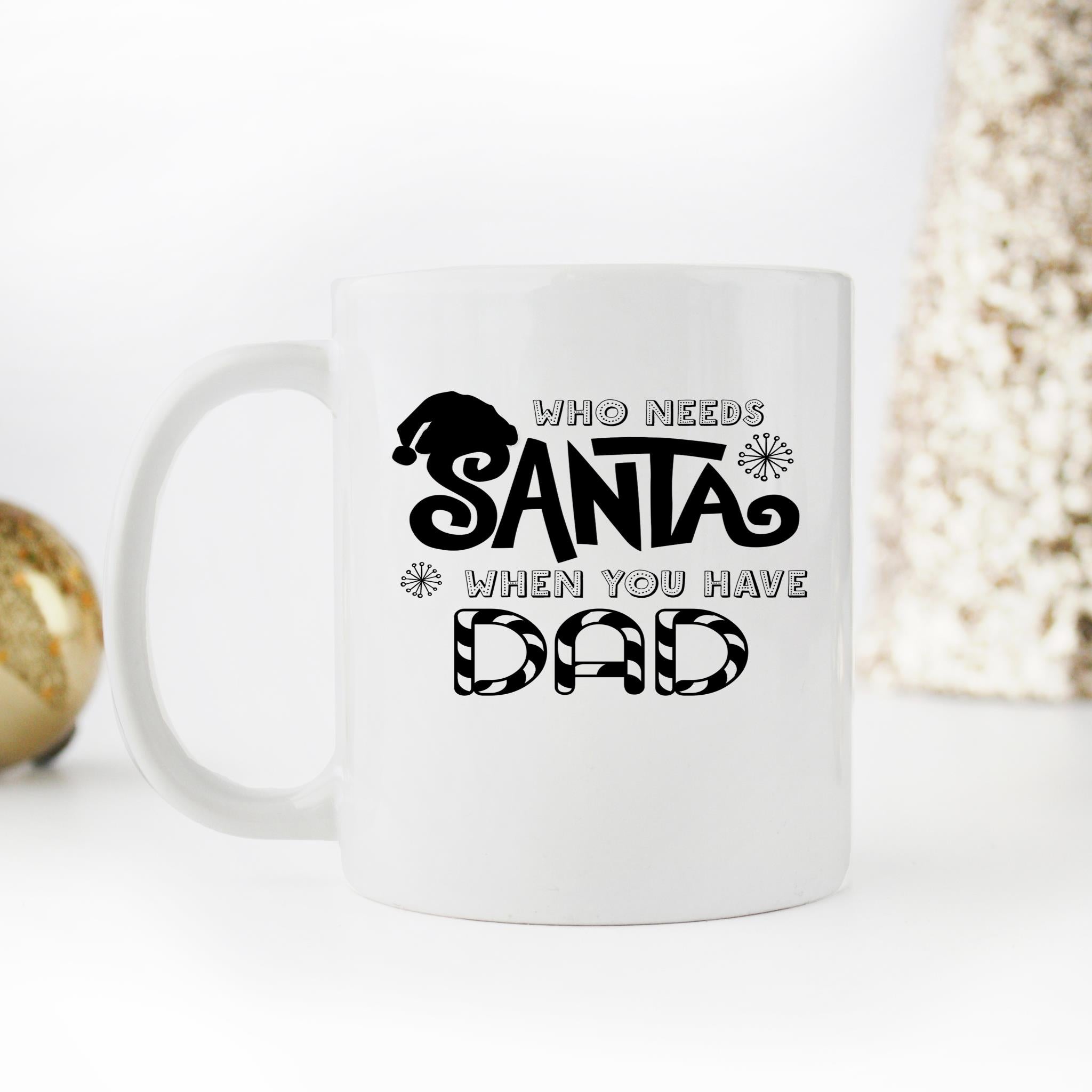 Skitongifts Funny Ceramic Novelty Coffee Mug Who Needs Santa When You Have Dad Funny Christmas 9XOZ7Eh