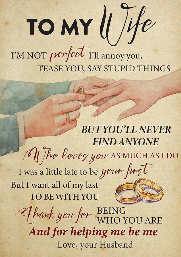 Wife I'm Not Perfect I'll Annoy You, Tease You, Say Stupid Things But You'll Never Find Anyone-TT0510