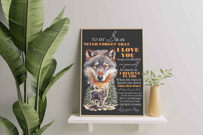 Wolf Mom To Son Never Forget That I Love You I Hope You Believe In Yourself-TT0101