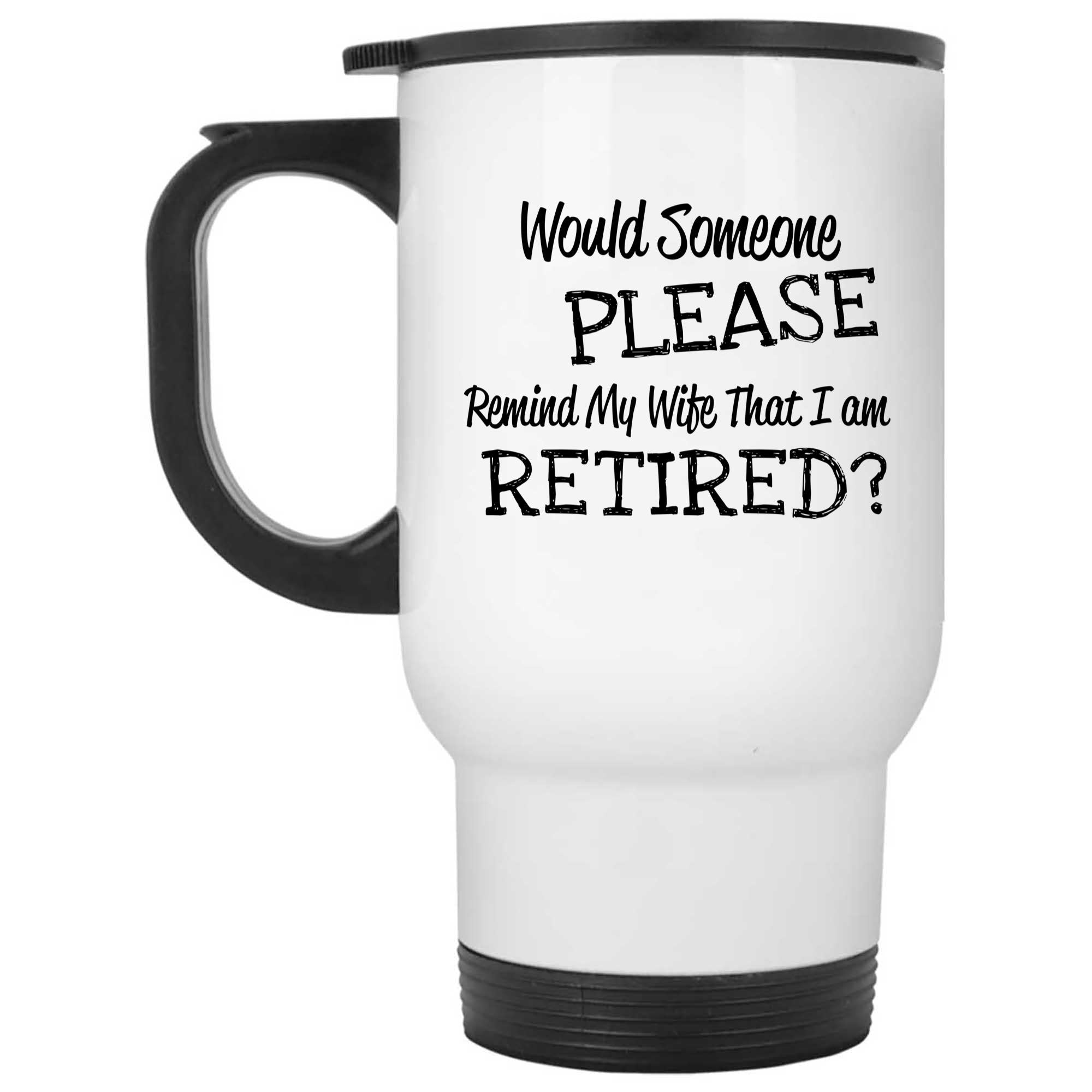 Skitongifts Funny Ceramic Novelty Coffee Mug Would Someone Please Remind My Wife That I'm Retired YUykExM
