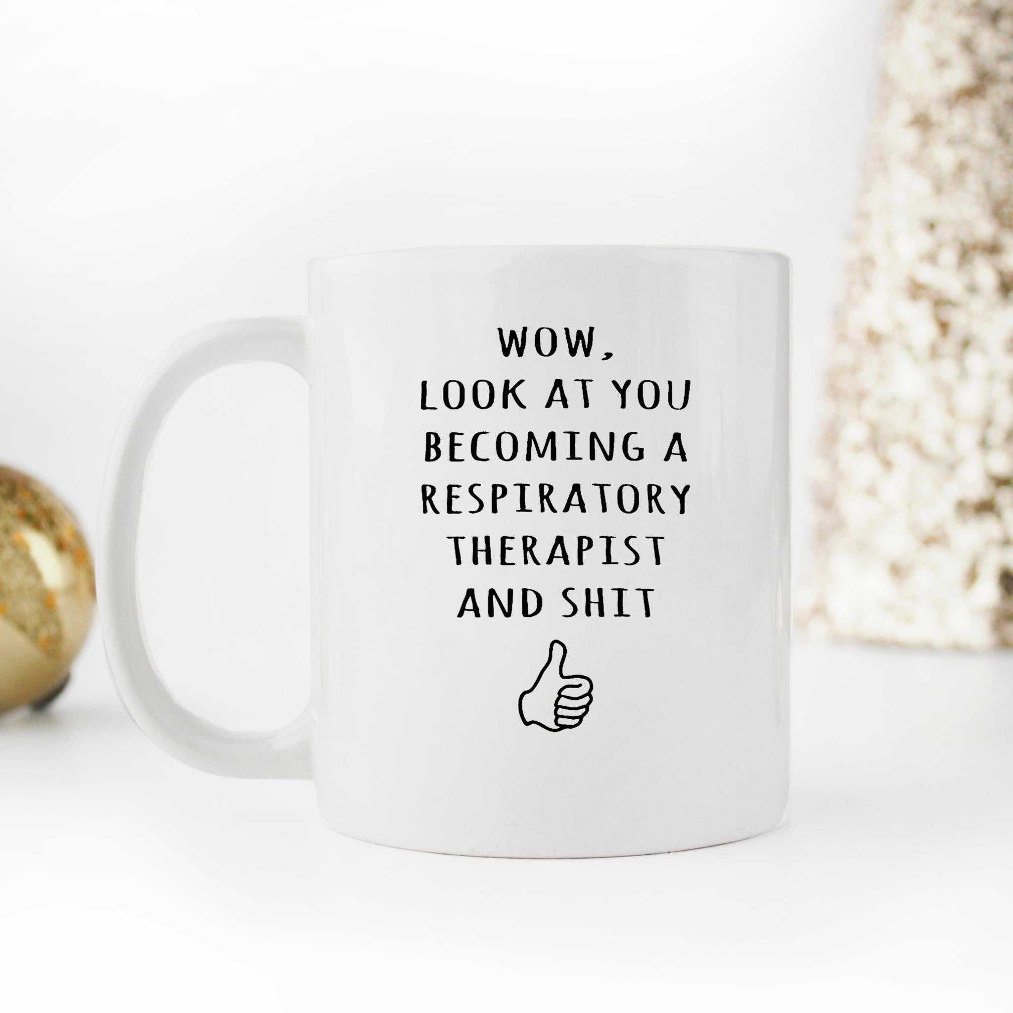 Skitongifts Funny Ceramic Novelty Coffee Mug Wow, Look At You Becoming A Respiratory Therapist And Shit Funny Graduation Idea X0D0km9