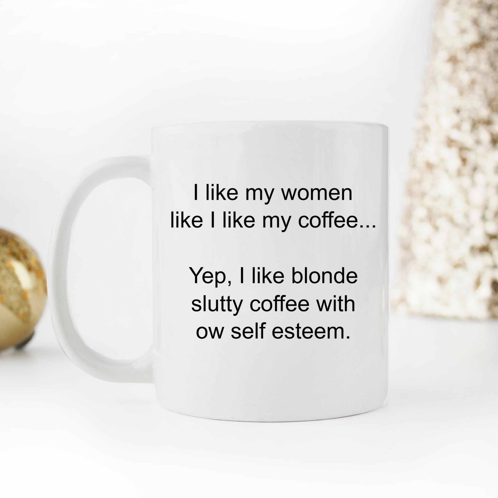 Skitongifts Funny Ceramic Novelty Coffee Mug Yep, I Like Blonde Slutty Coffee With Low Self Esteem zq1gzts