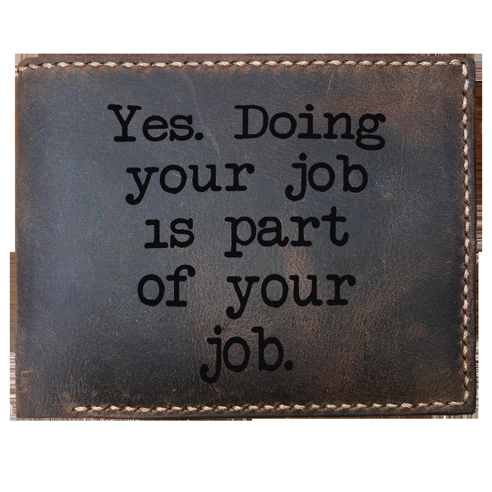 Skitongifts Funny Custom Laser Engraved Bifold Leather Wallet For Men, Yes. Doing Your Job Is Part Of Your Job