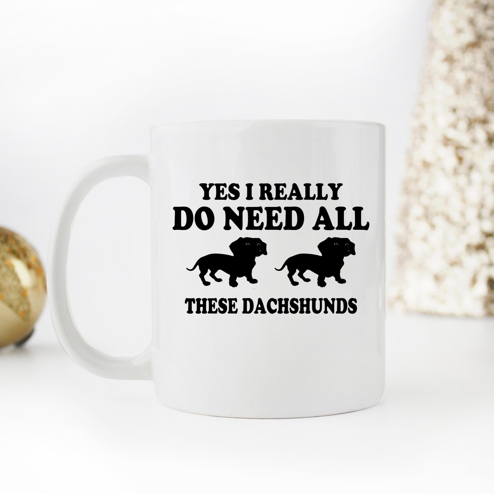 Skitongifts Funny Ceramic Novelty Coffee Mug Yes I Really Do Need All These Dachshunds D9s8XLM