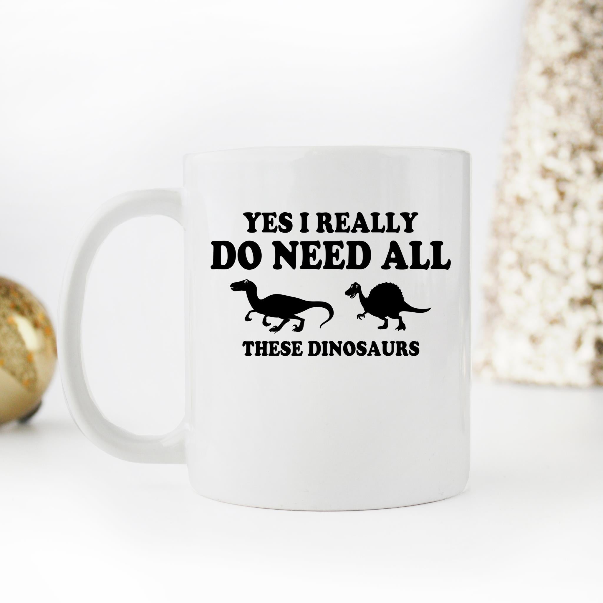 Skitongifts Funny Ceramic Novelty Coffee Mug Yes I Really Do Need All These Dinosaurs Qb8R4jf
