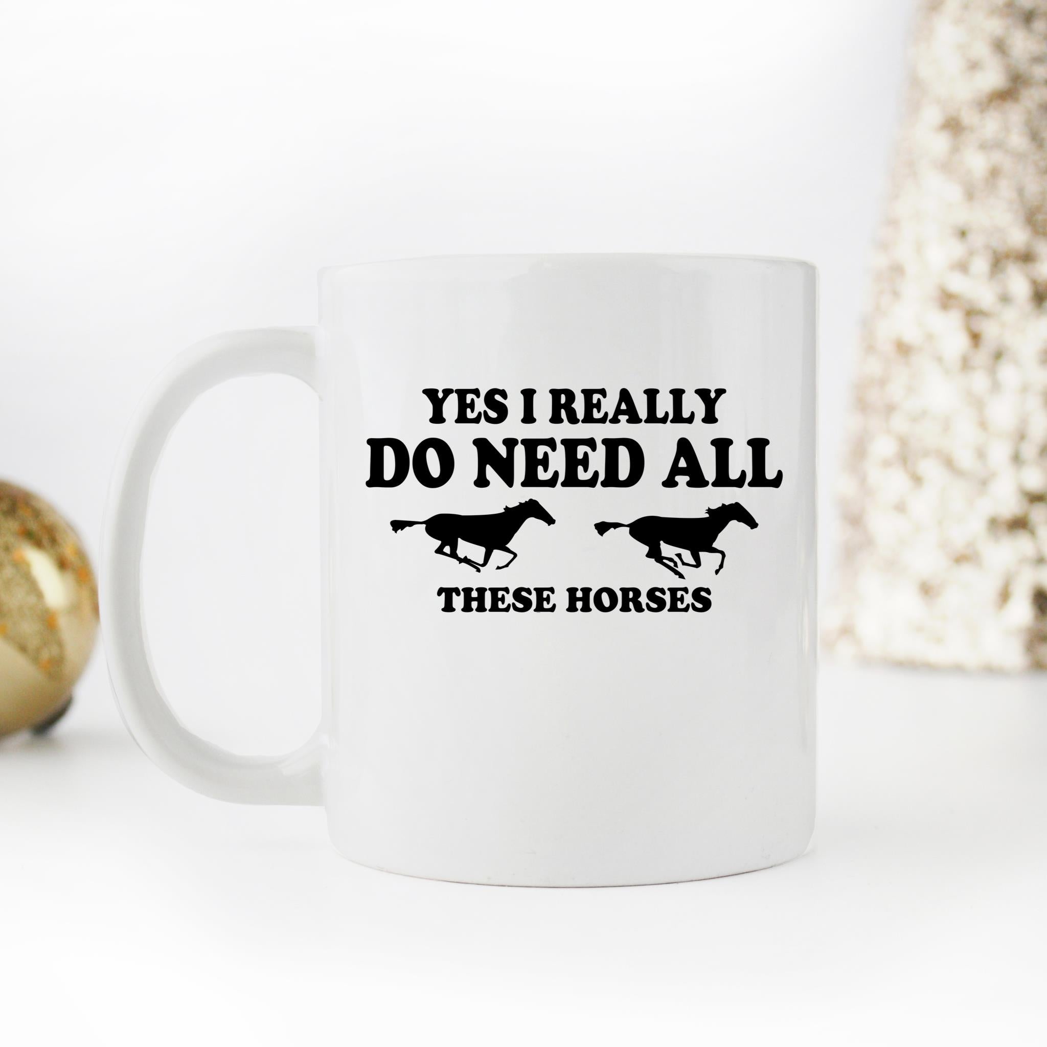 Skitongifts Funny Ceramic Novelty Coffee Mug Yes I Really Do Need All These Horses bsUCDio