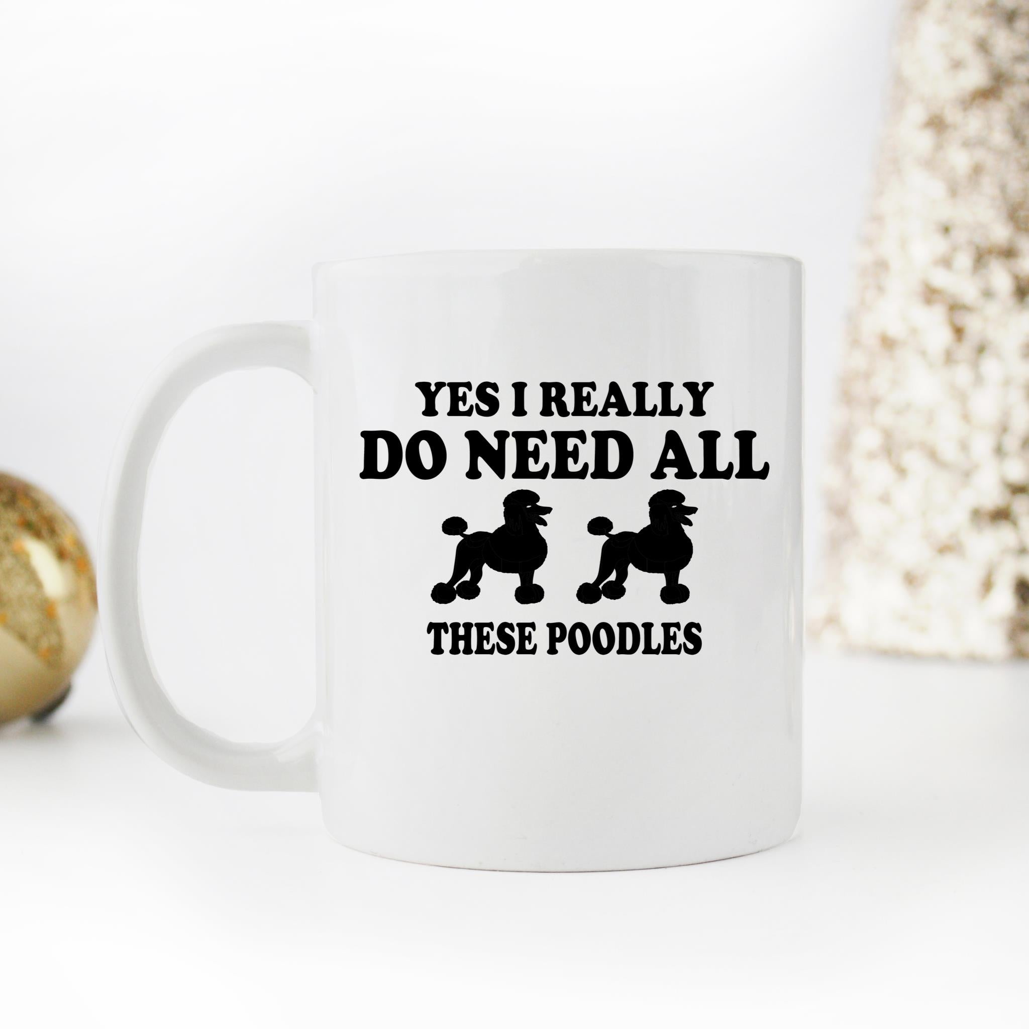 Skitongifts Funny Ceramic Novelty Coffee Mug Yes I Really Do Need All These Poodles b4iFnJ5