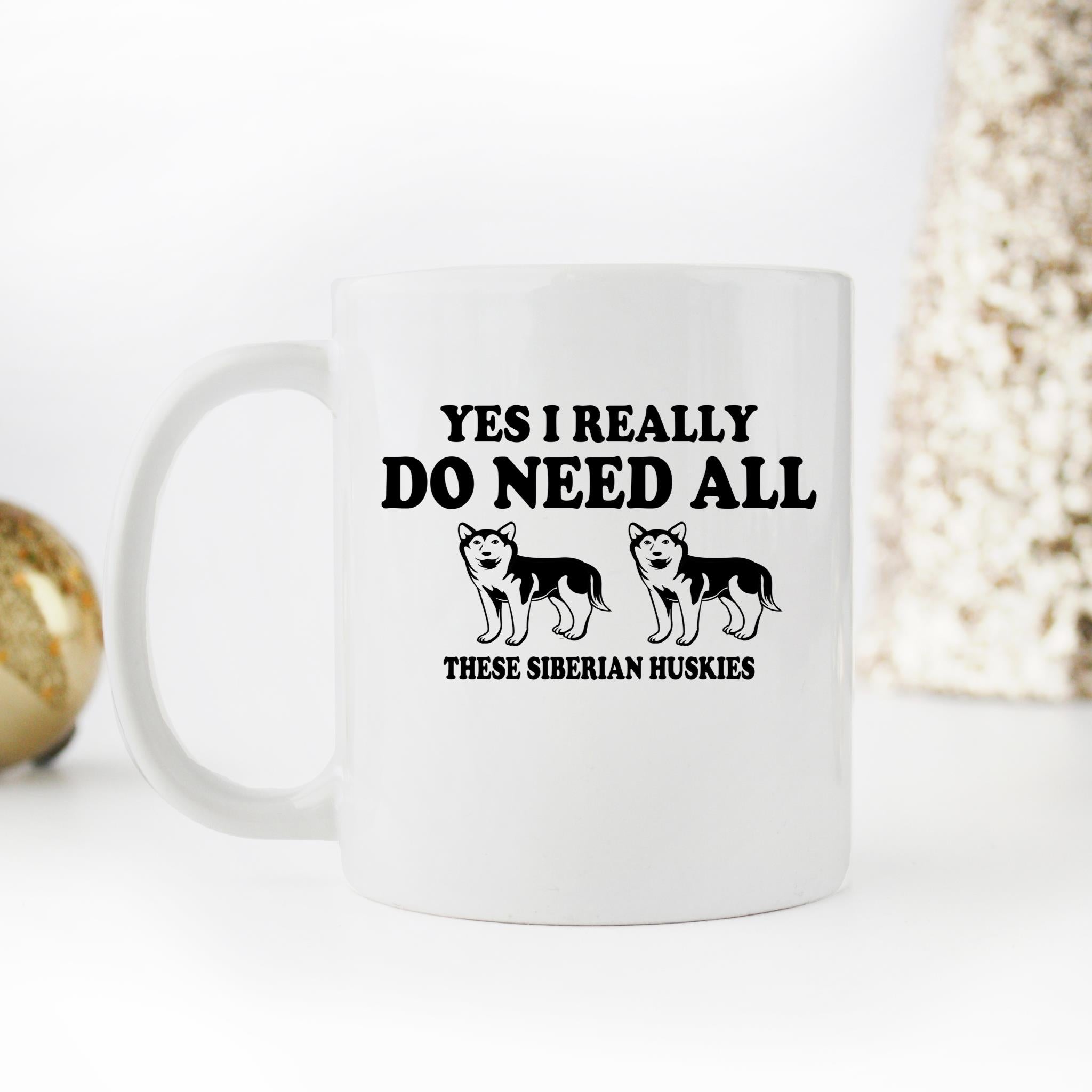 Skitongifts Funny Ceramic Novelty Coffee Mug Yes I Really Do Need All These Siberian Huskies ghoRdQ9