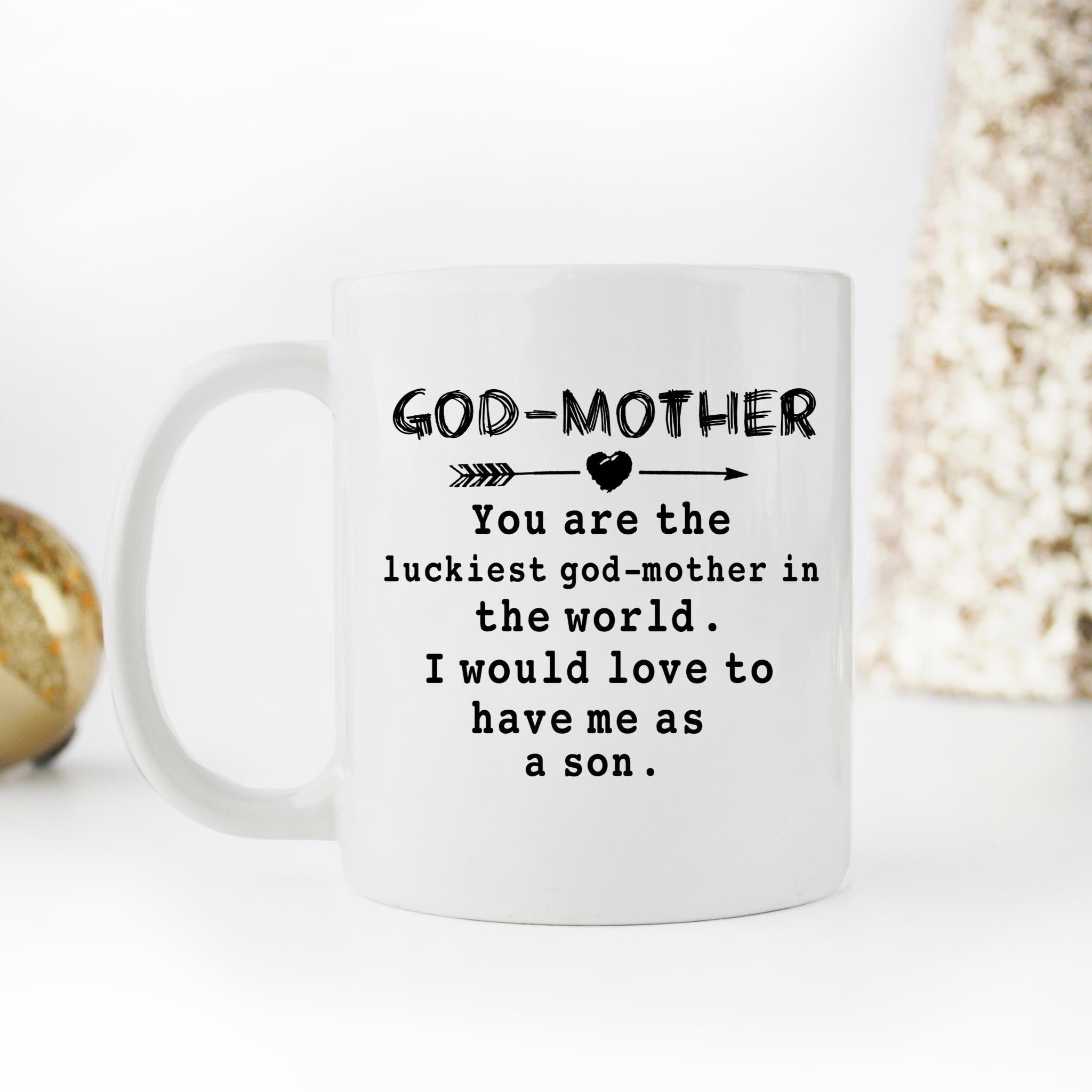 Skitongifts Funny Ceramic Novelty Coffee Mug You're The Luckiest God-Mother In The World. I Would Love To Have Me As A Son Mothers Day Gifts Ideas