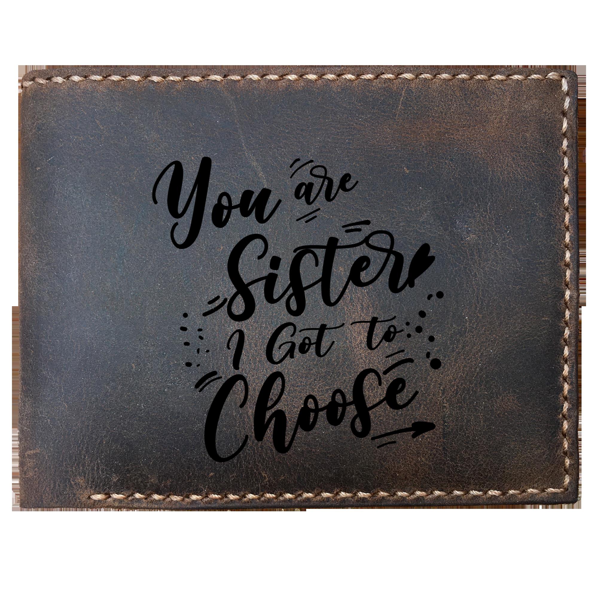 Funny Skitongifts Custom Laser Engraved Bifold Leather Wallet Vintage You Are The Sister I Got To Choose