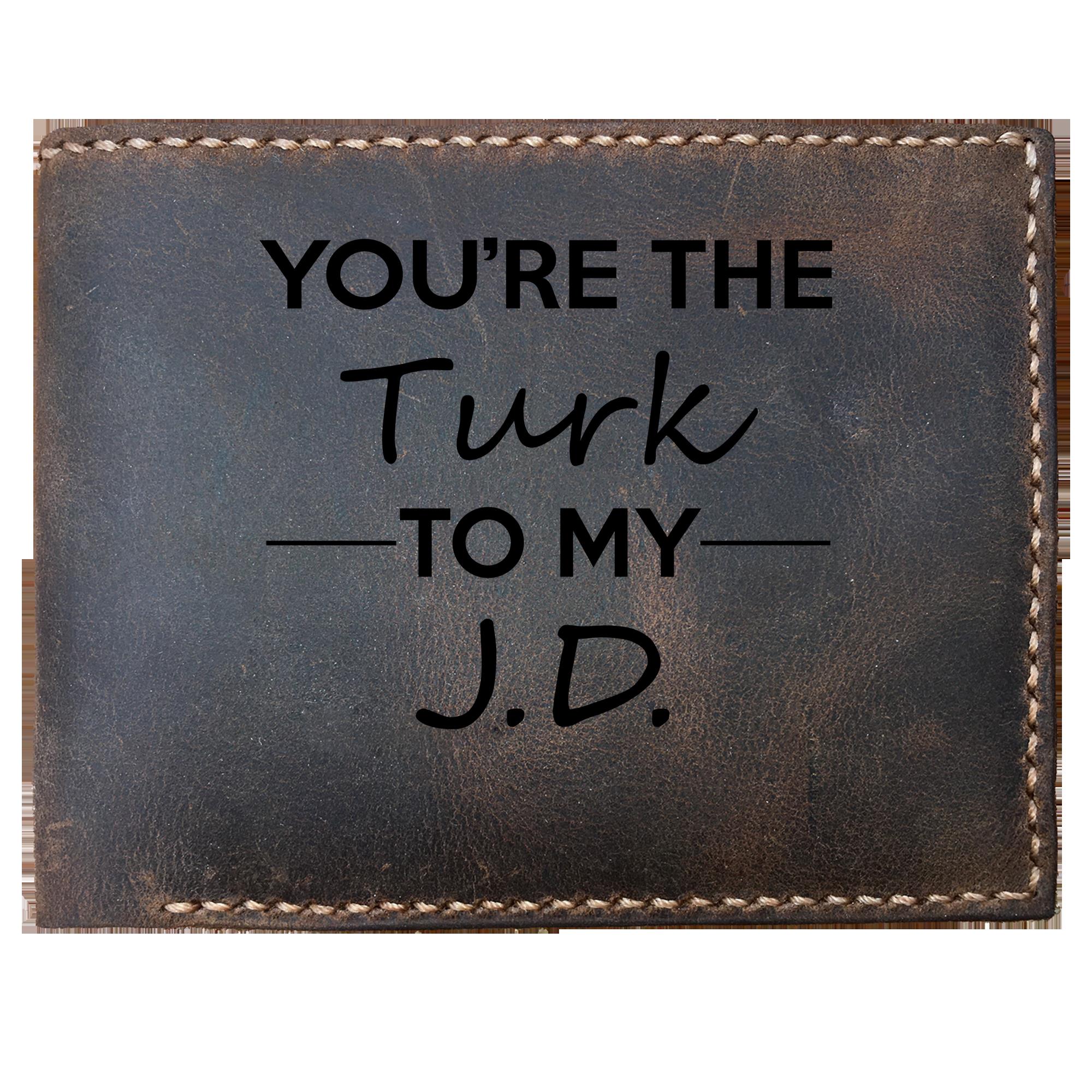 Skitongifts Funny Custom Laser Engraved Bifold Leather Wallet For Men, You Are The Turk To My J.D