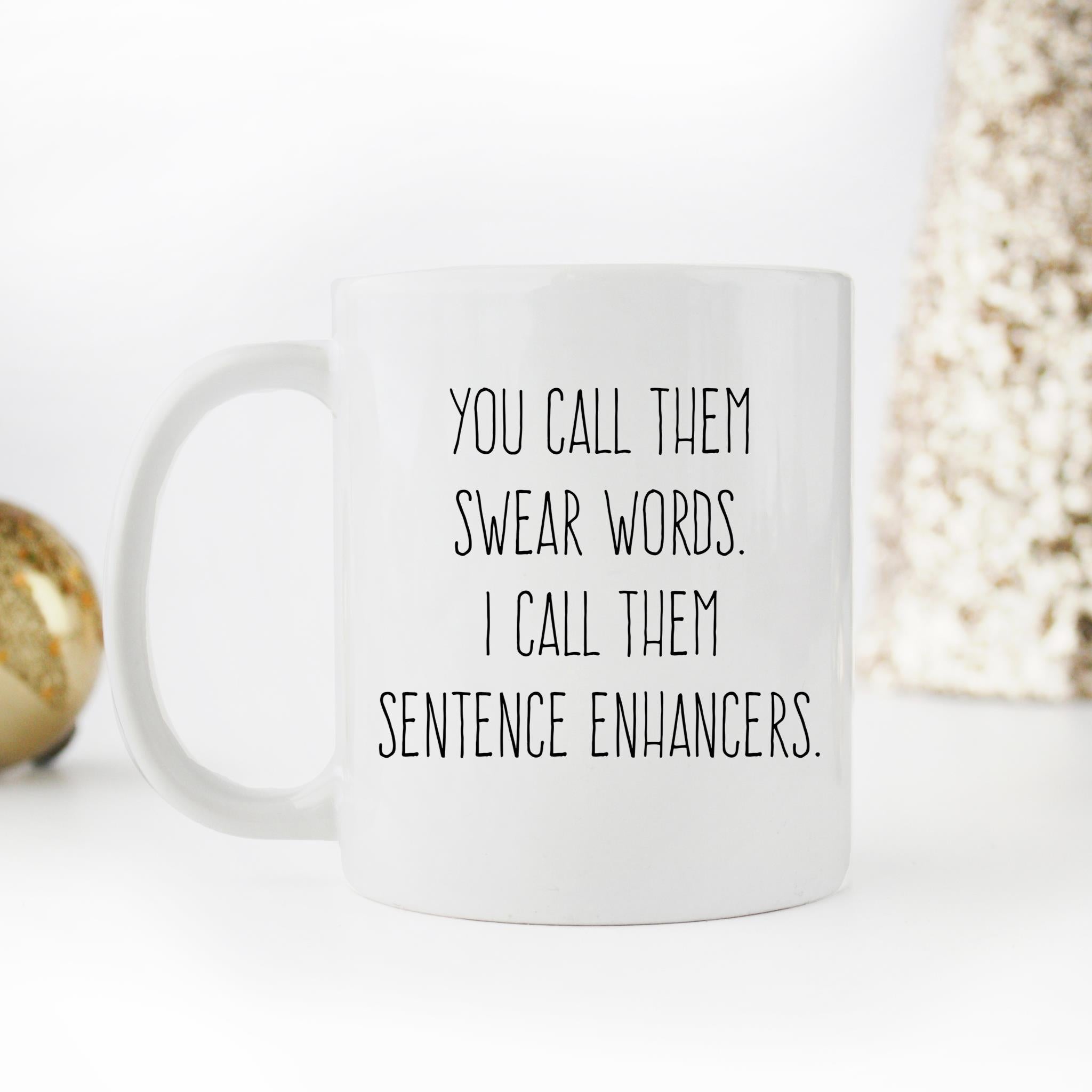 Skitongifts Funny Ceramic Novelty Coffee Mug You Call Them Swear Words. I Call Them Sentence Enhancers. F - XzFBldV