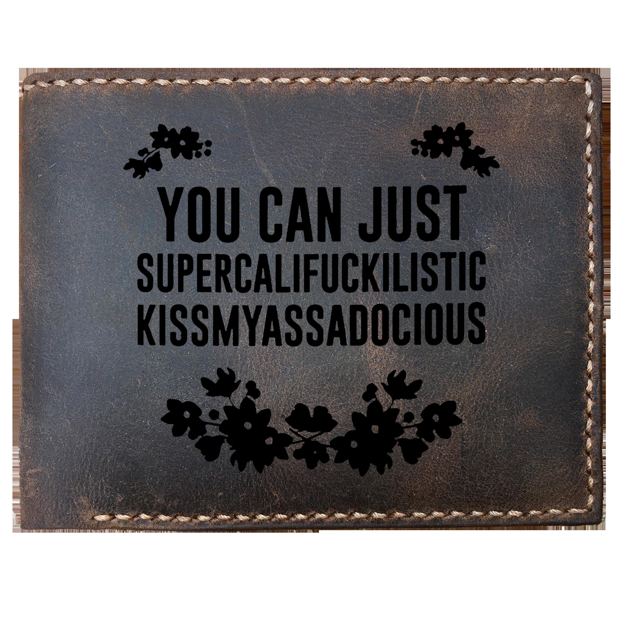 Skitongifts Funny Custom Laser Engraved Bifold Leather Wallet For Men, You Can Just Supercalifragilistic Kissmyassdocious
