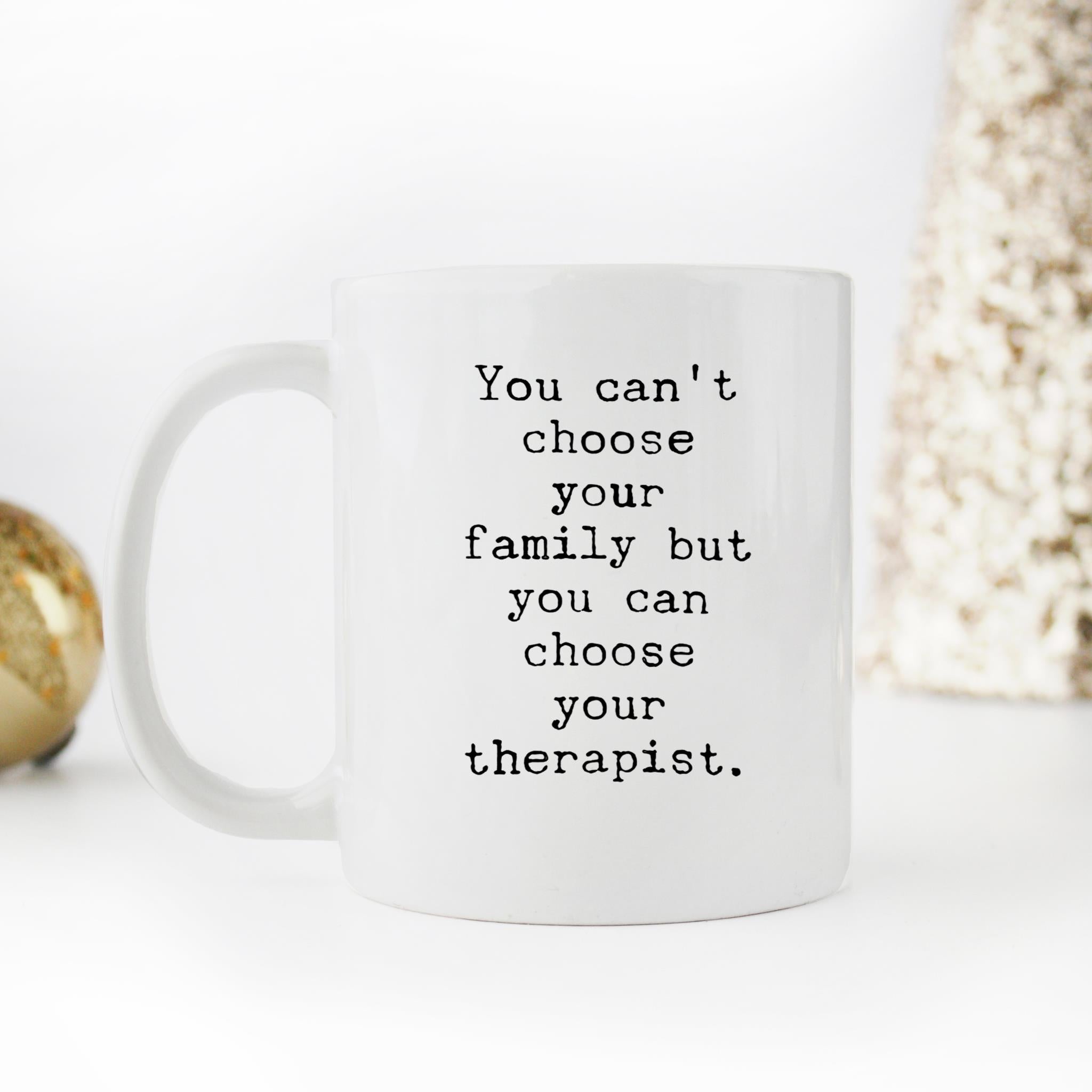 Skitongifts Funny Ceramic Novelty Coffee Mug You Can't Choose Family But Can Choose Therapist hOsyYk4