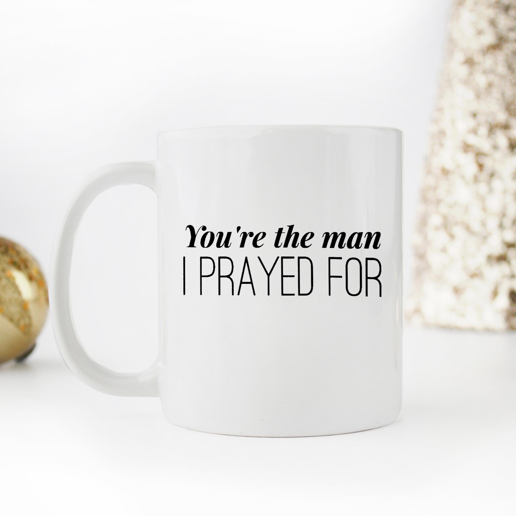 Skitongifts Funny Ceramic Novelty Coffee Mug You're The Man. I Prayed For CrEHk9P